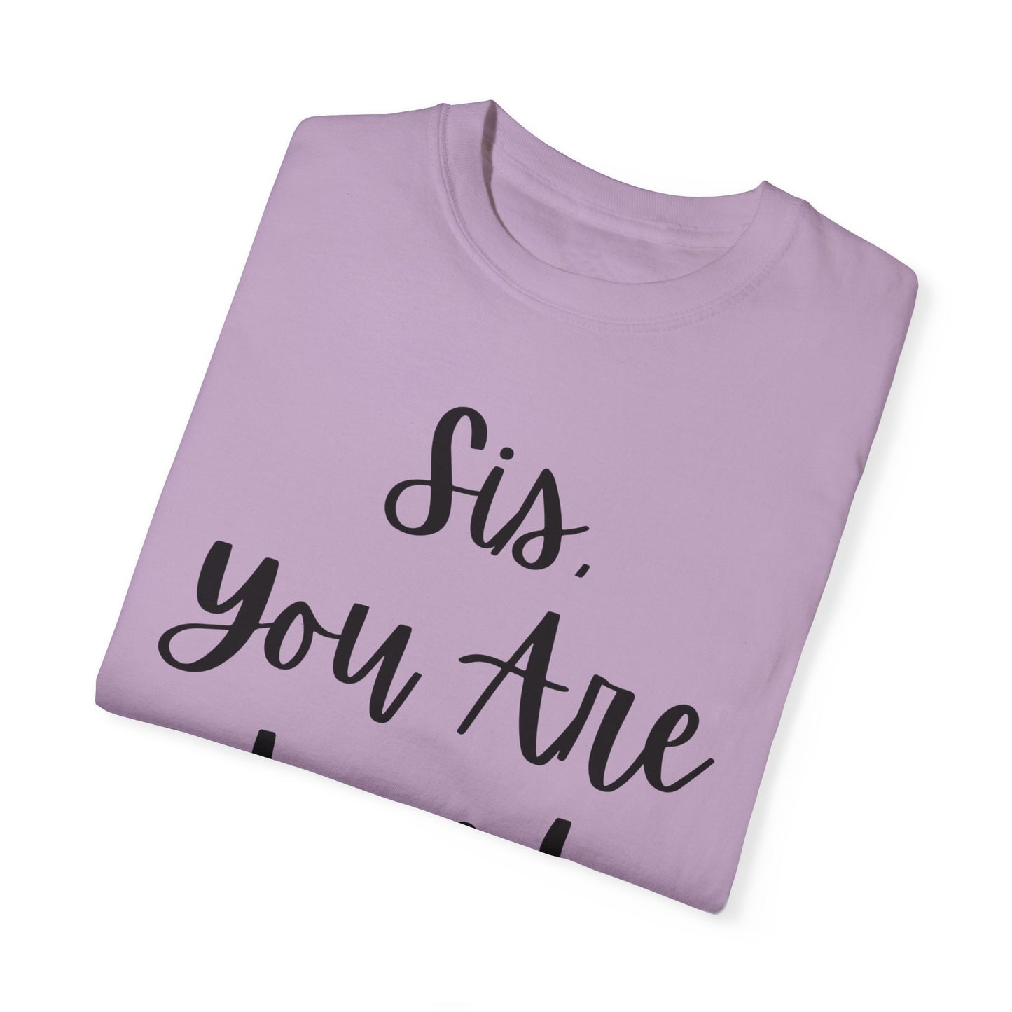 "Sis You Are Loved" Ladies Comfort Colors T-Shirt | Jesus Collection by Love Tiffany