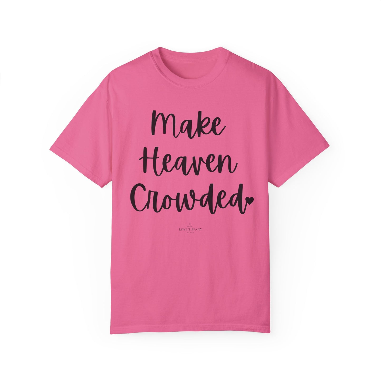 "Make Heaven Crowded" Ladies Comfort Colors T-Shirt | Jesus Collection by Love Tiffany