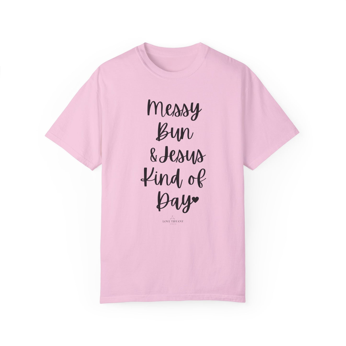"Messy Bun & Jesus Kind of Day" Ladies Comfort Colors T-Shirt | Jesus Collection by Love Tiffany