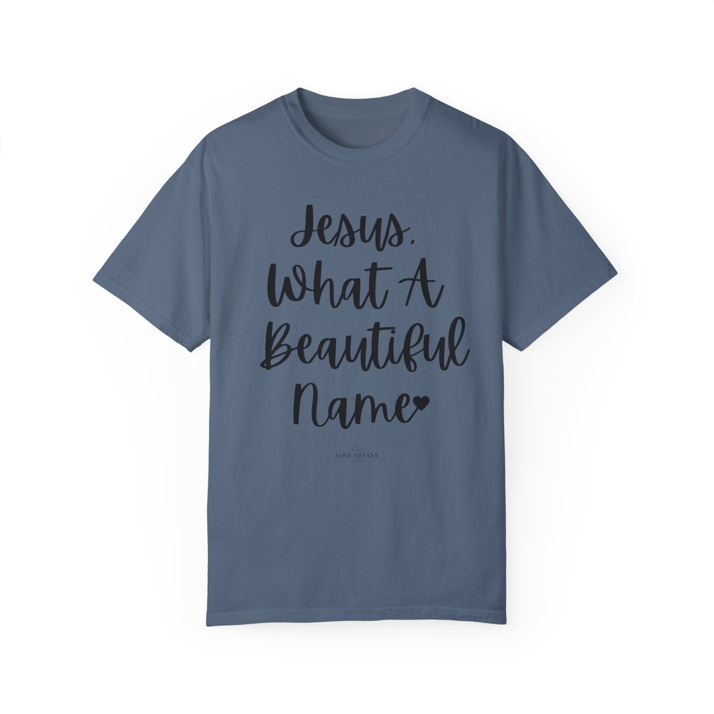 "Jesus What A Beautiful Name" Ladies Comfort Colors T-Shirt | Jesus Collection by Love Tiffany