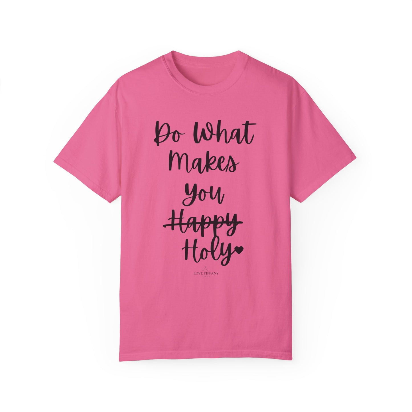 "Do What Makes You Holy" Ladies Comfort Colors T-Shirt | Jesus Collection by Love Tiffany