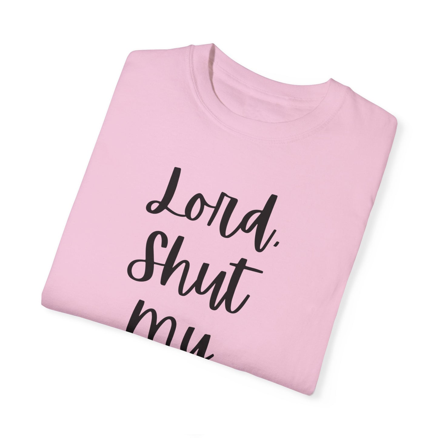 "Lord Shut My Mouth" Ladies Comfort Colors T-Shirt | Jesus Collection by Love Tiffany