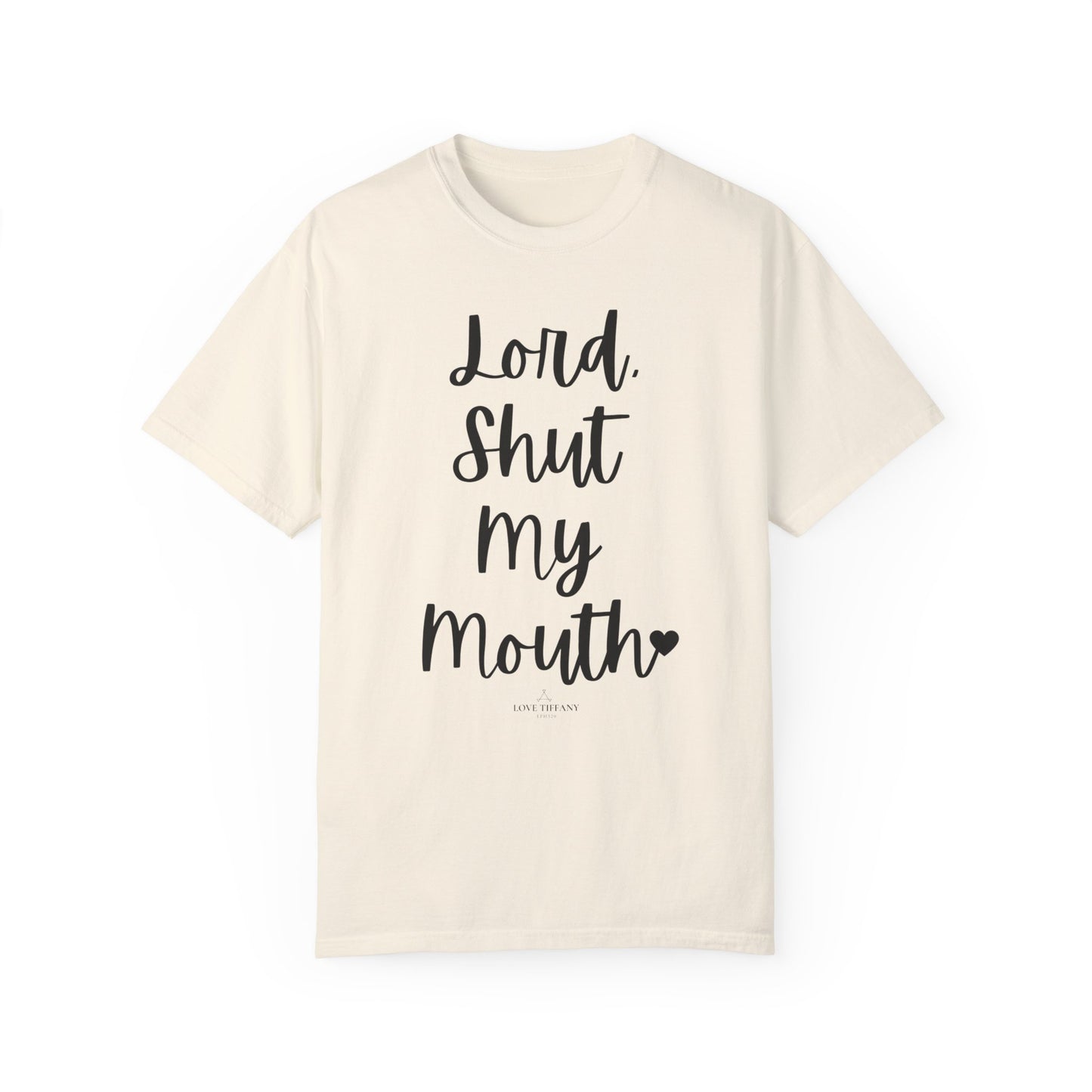 "Lord Shut My Mouth" Ladies Comfort Colors T-Shirt | Jesus Collection by Love Tiffany
