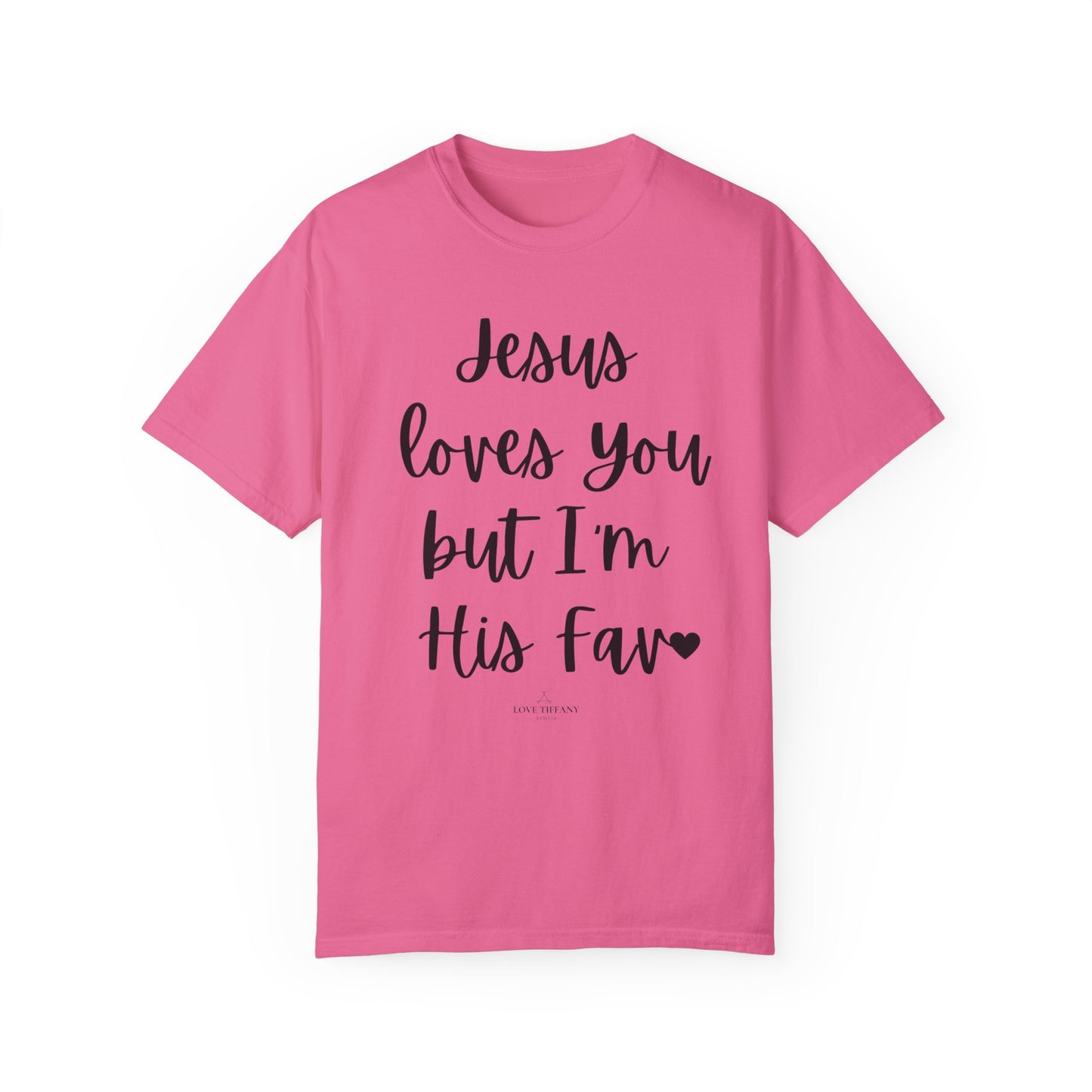 "Jesus Loves You But I'm His Fav" Ladies Comfort Colors T-Shirt | Jesus Collection by Love Tiffany