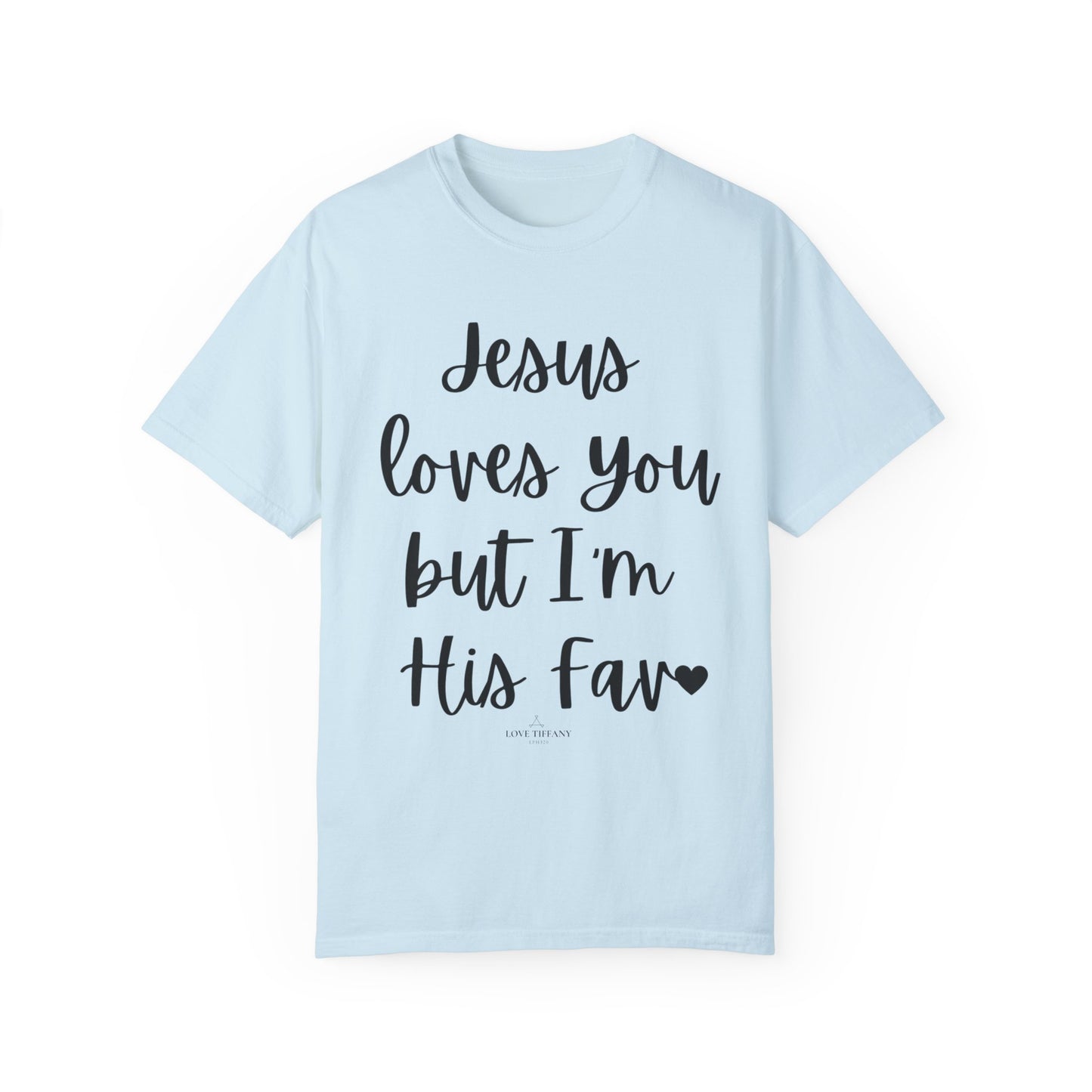 "Jesus Loves You But I'm His Fav" Ladies Comfort Colors T-Shirt | Jesus Collection by Love Tiffany