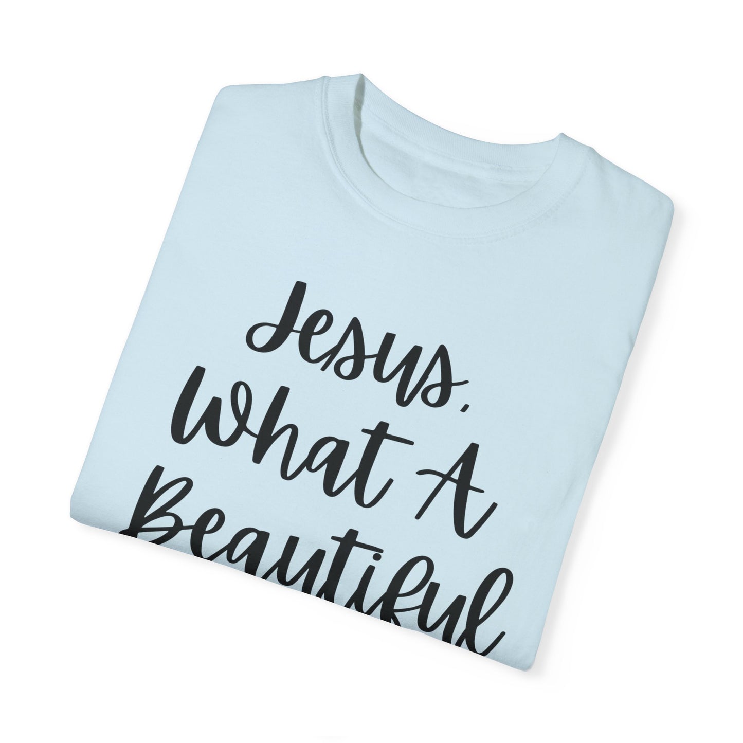 "Jesus What A Beautiful Name" Ladies Comfort Colors T-Shirt | Jesus Collection by Love Tiffany