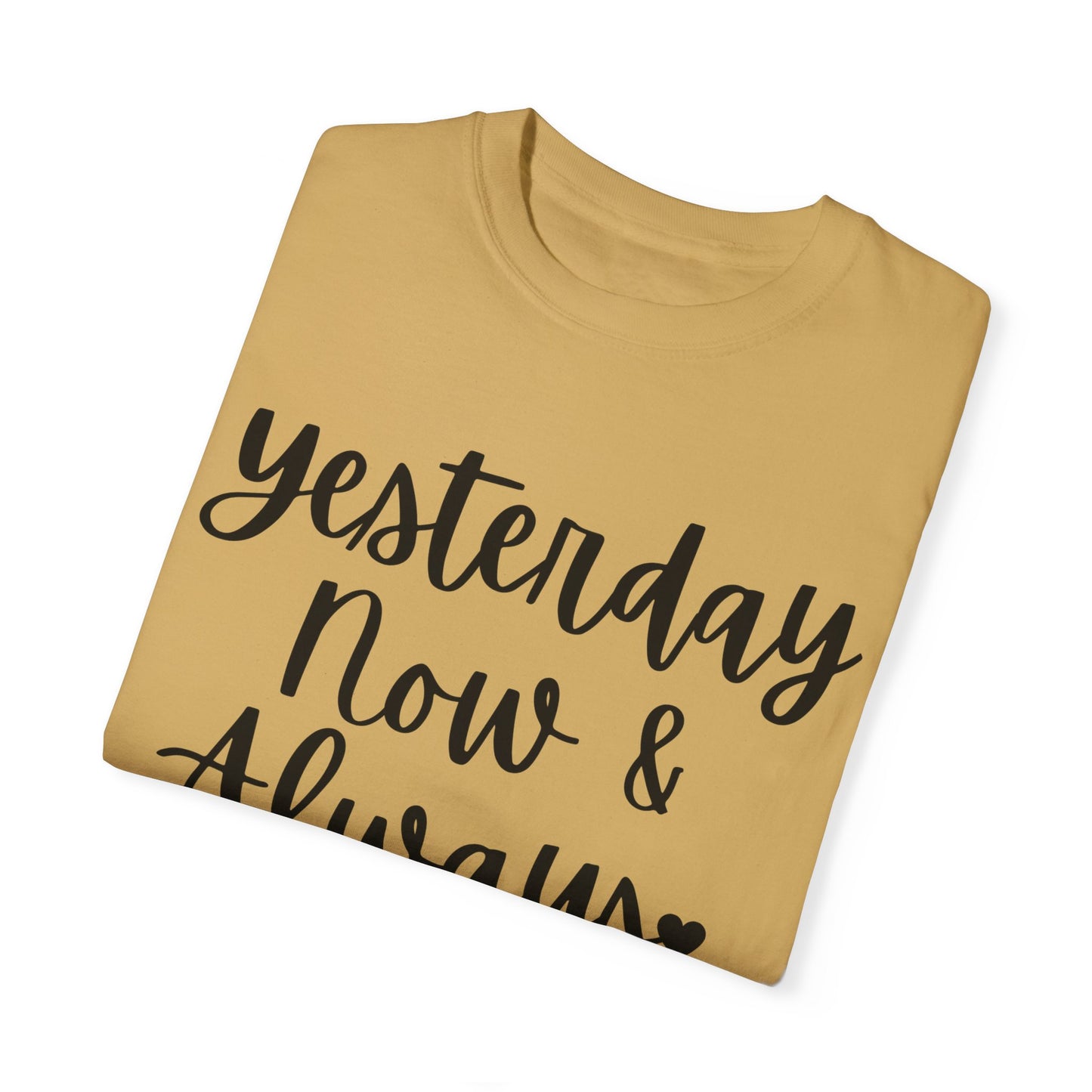 "Yesterday Now & Always" Ladies Comfort Colors T-Shirt | Jesus Collection by Love Tiffany