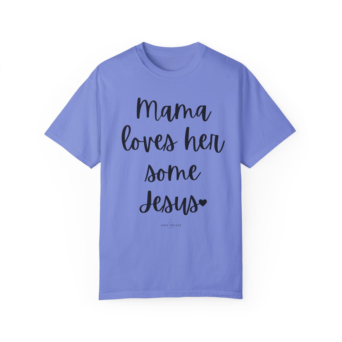 "Mama Loves Her Some Jesus" Ladies Comfort Colors T-Shirt | Jesus Collection by Love Tiffany
