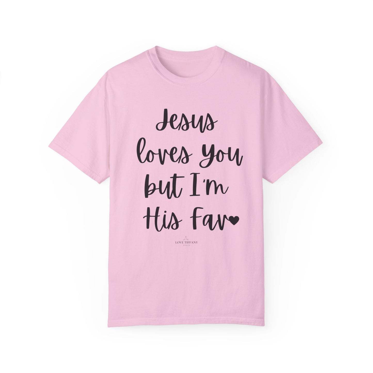 "Jesus Loves You But I'm His Fav" Ladies Comfort Colors T-Shirt | Jesus Collection by Love Tiffany