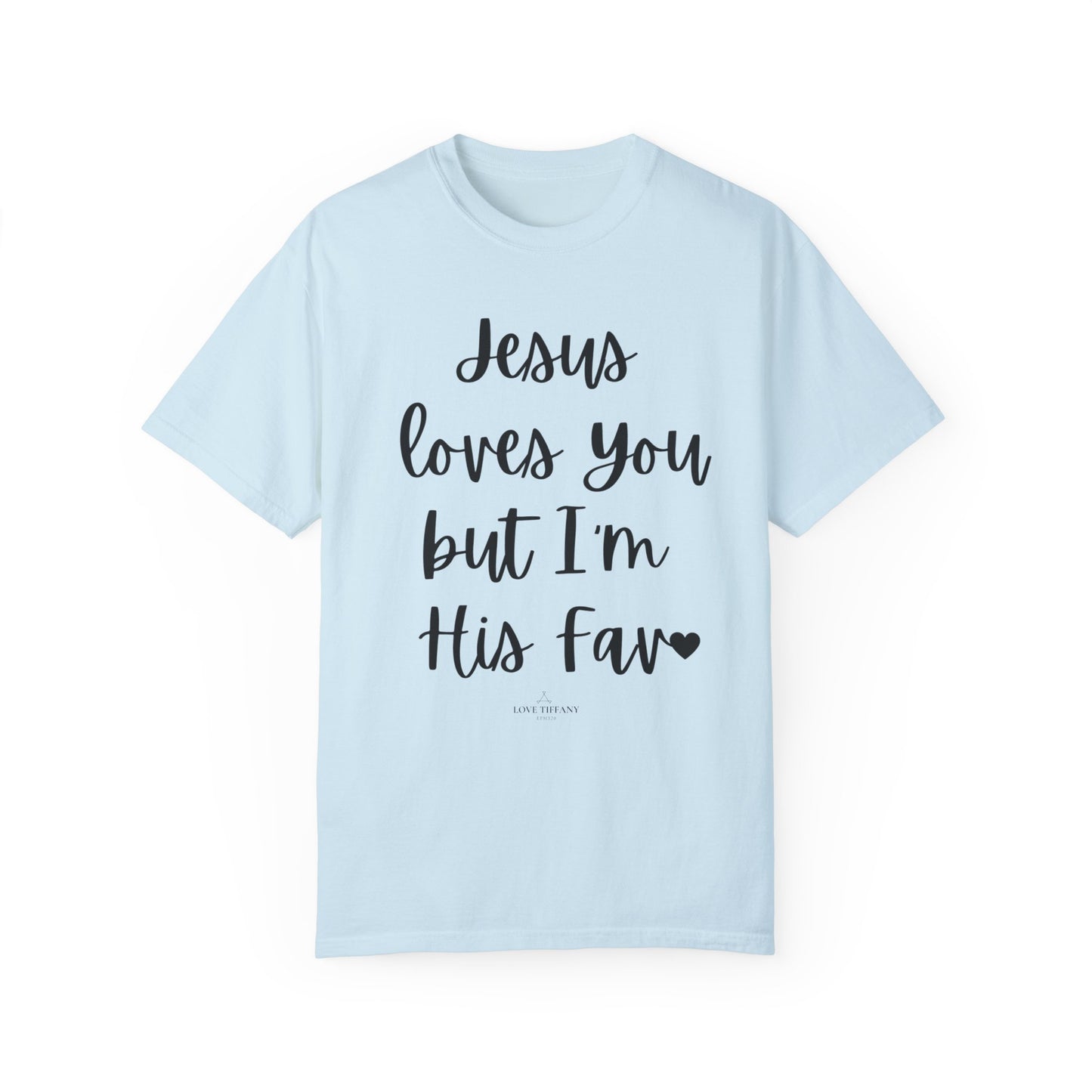 "Jesus Loves You But I'm His Fav" Ladies Comfort Colors T-Shirt | Jesus Collection by Love Tiffany