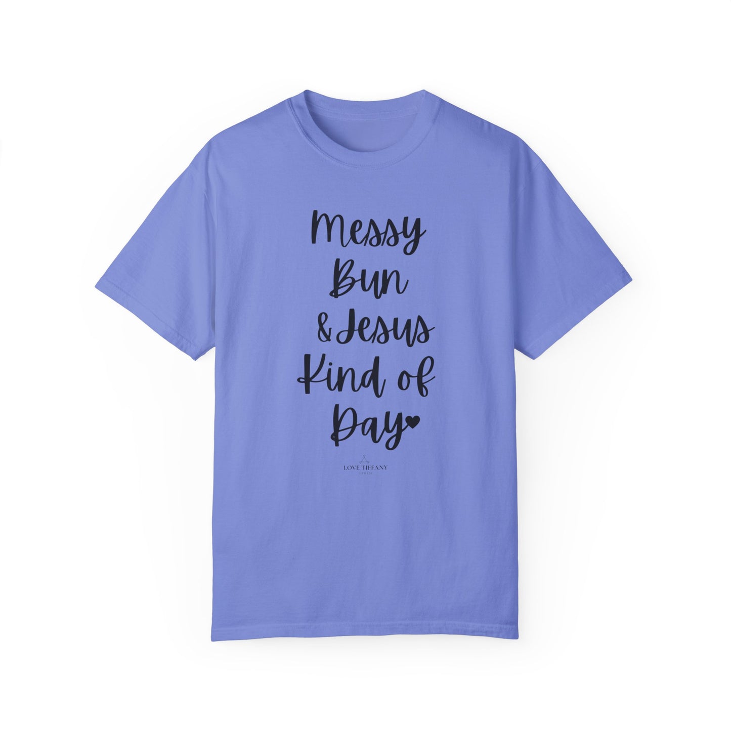 "Messy Bun & Jesus Kind of Day" Ladies Comfort Colors T-Shirt | Jesus Collection by Love Tiffany