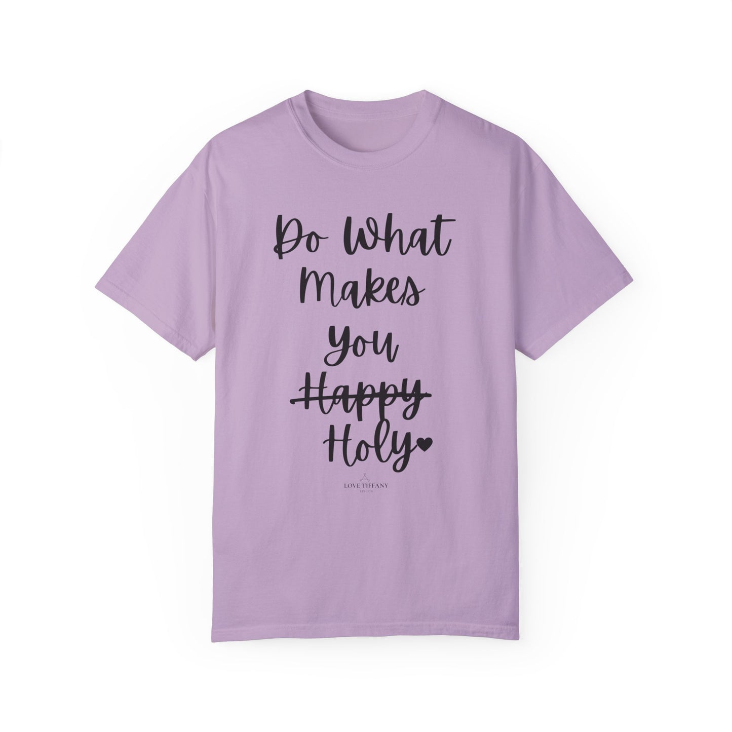 "Do What Makes You Holy" Ladies Comfort Colors T-Shirt | Jesus Collection by Love Tiffany