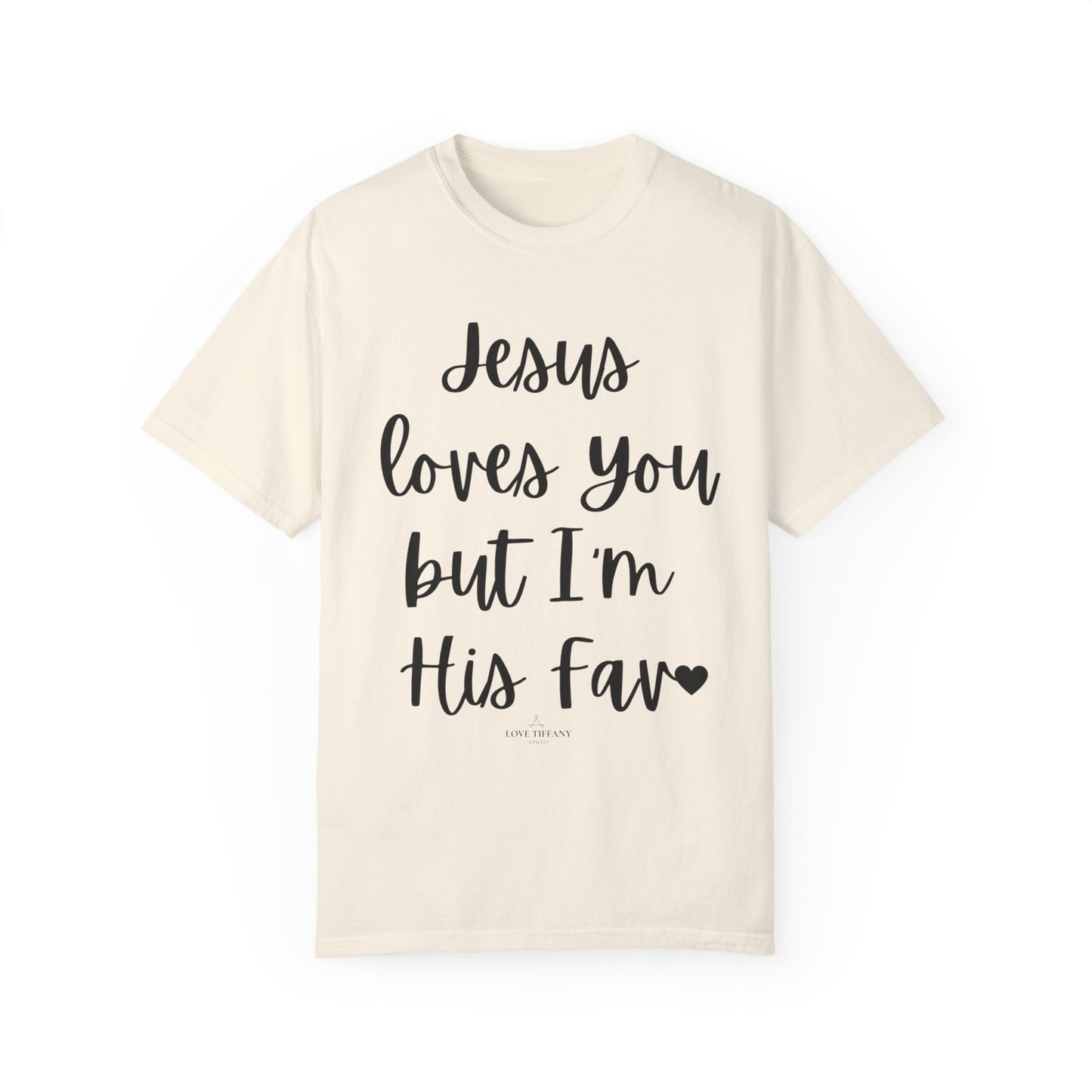 "Jesus Loves You But I'm His Fav" Ladies Comfort Colors T-Shirt | Jesus Collection by Love Tiffany