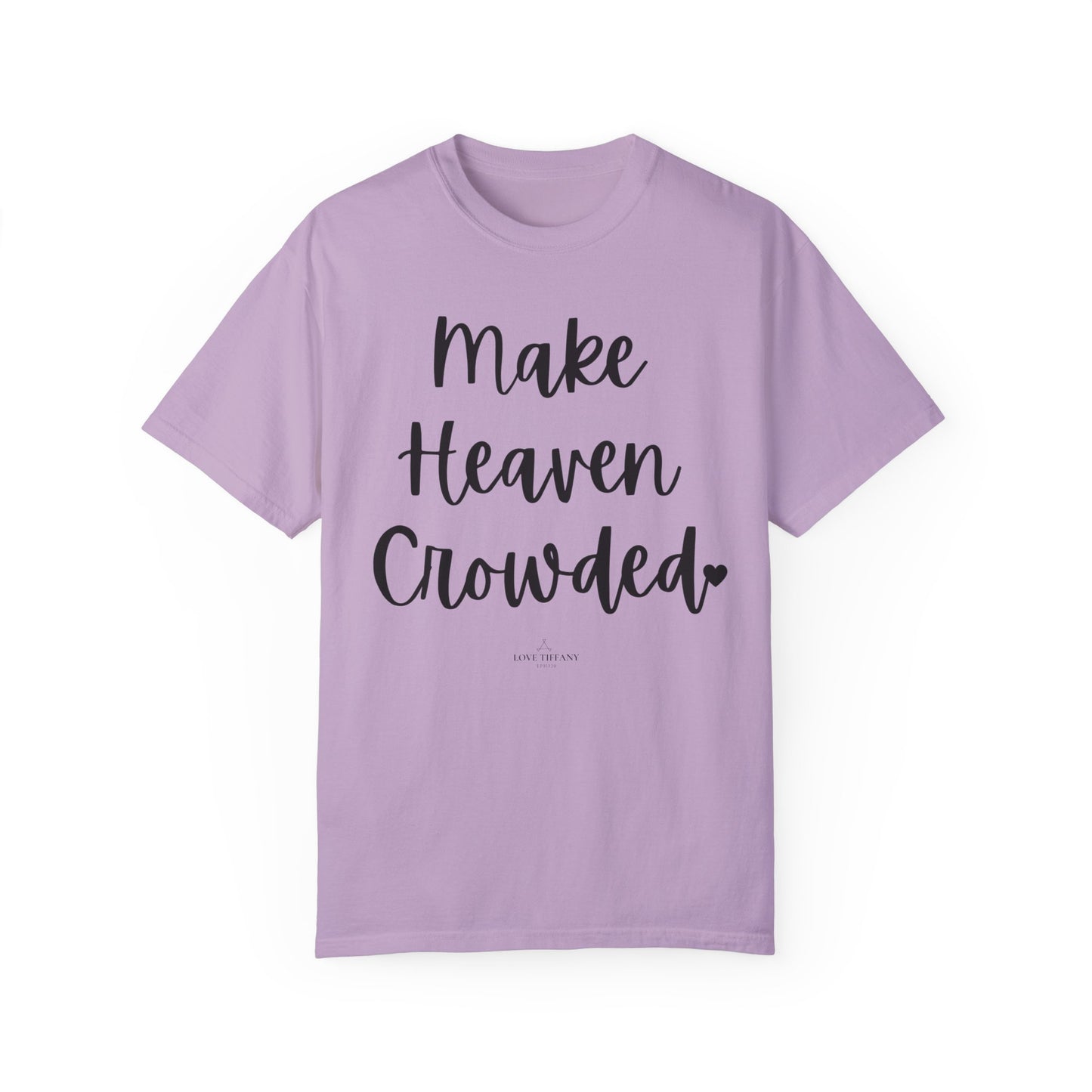 "Make Heaven Crowded" Ladies Comfort Colors T-Shirt | Jesus Collection by Love Tiffany
