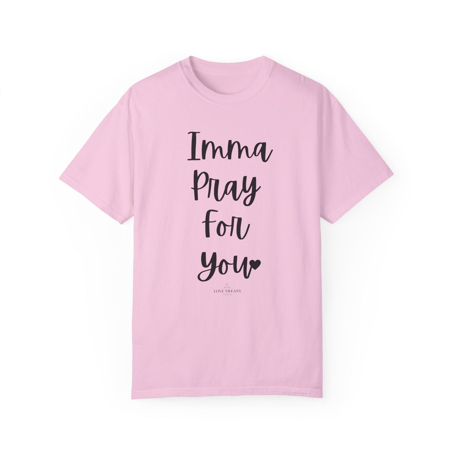 "Imma Pray For You" Ladies Comfort Colors T-Shirt | Jesus Collection by Love Tiffany