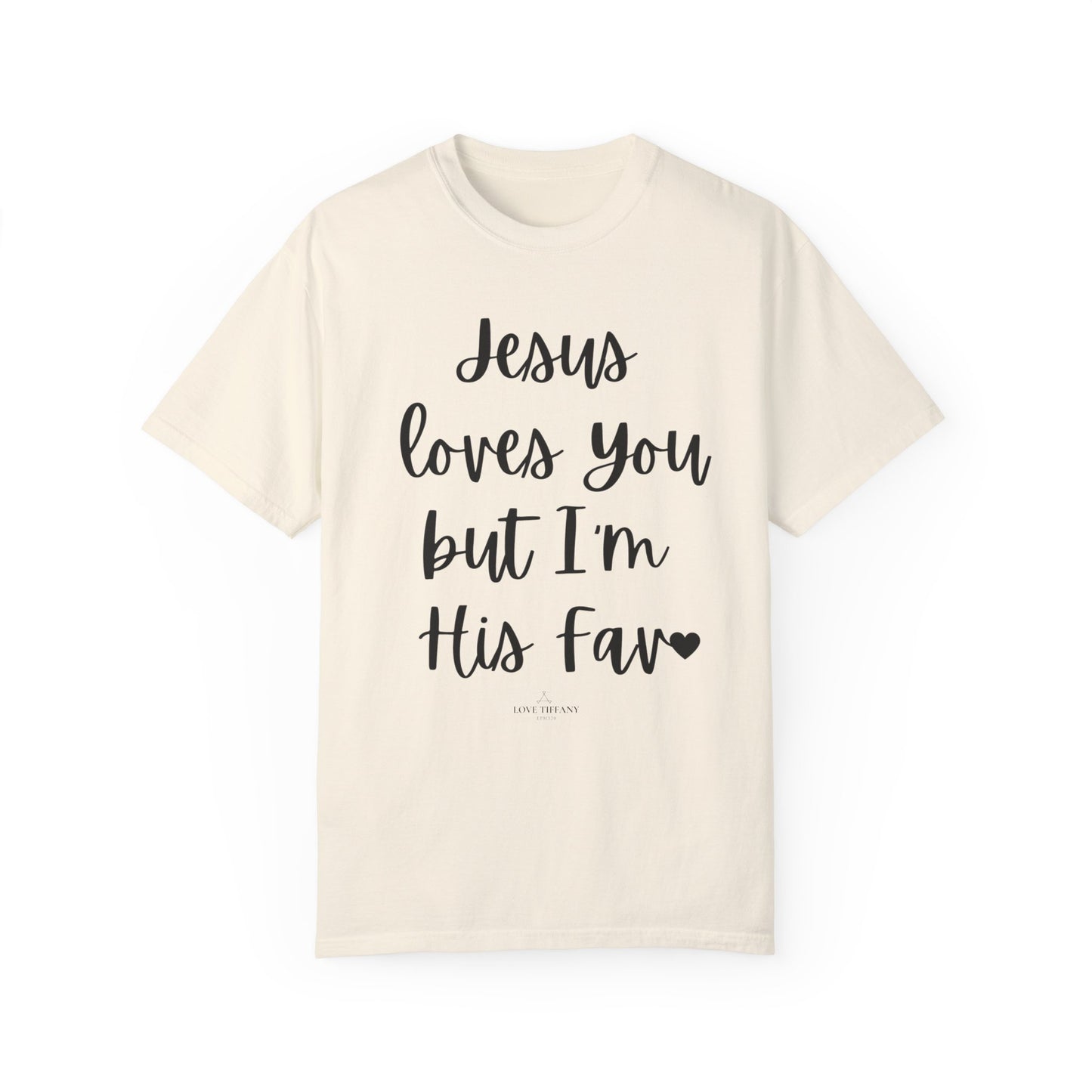 "Jesus Loves You But I'm His Fav" Ladies Comfort Colors T-Shirt | Jesus Collection by Love Tiffany