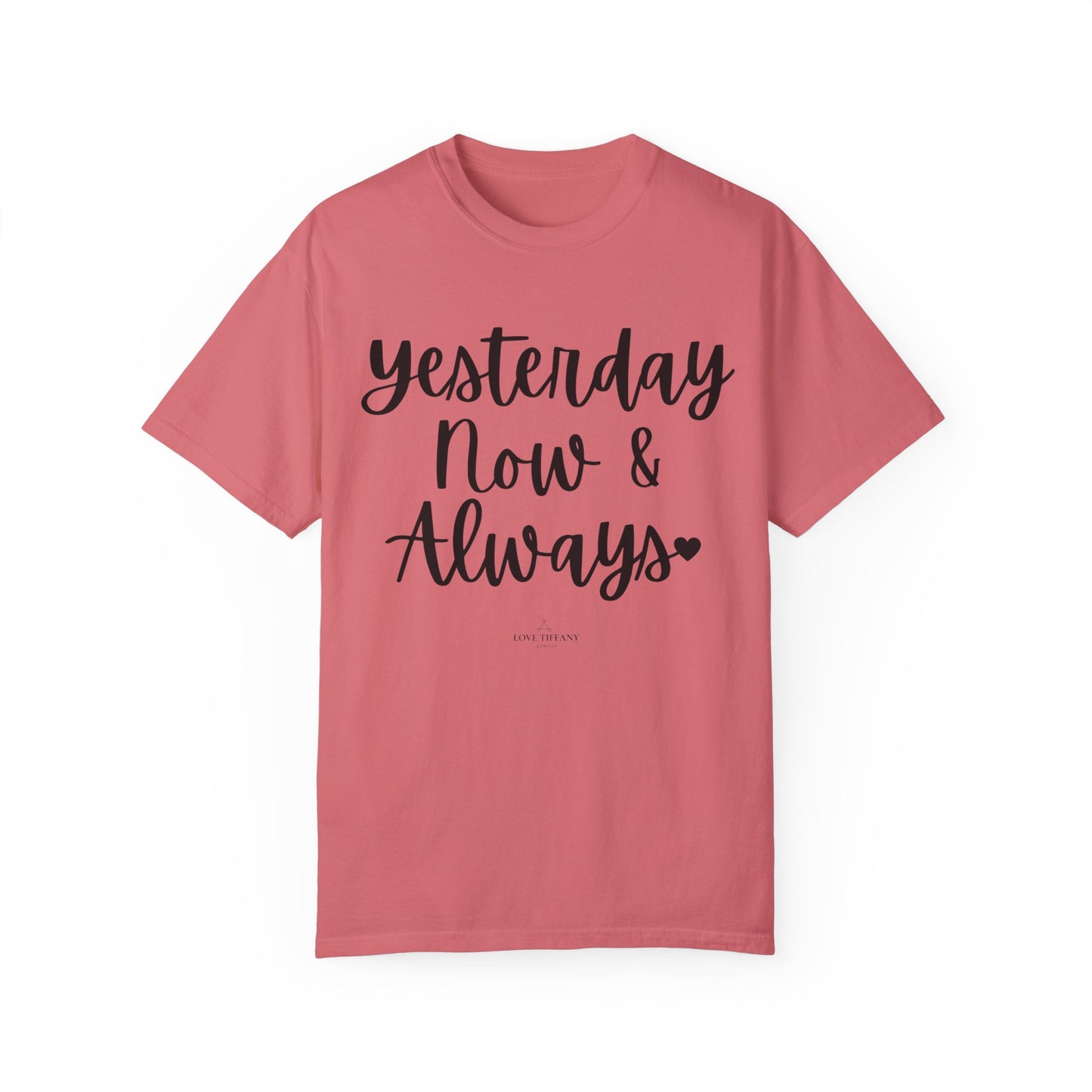 "Yesterday Now & Always" Ladies Comfort Colors T-Shirt | Jesus Collection by Love Tiffany