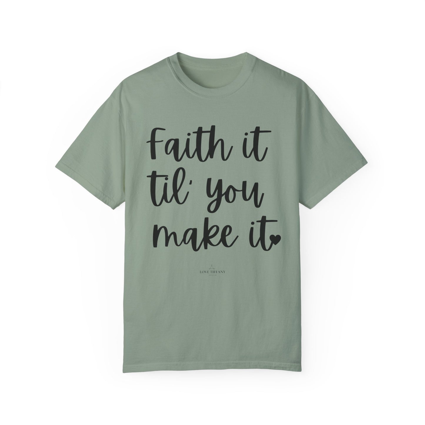 "Faith It Til You Make It" Ladies Comfort Colors T-Shirt | Jesus Collection by Love Tiffany