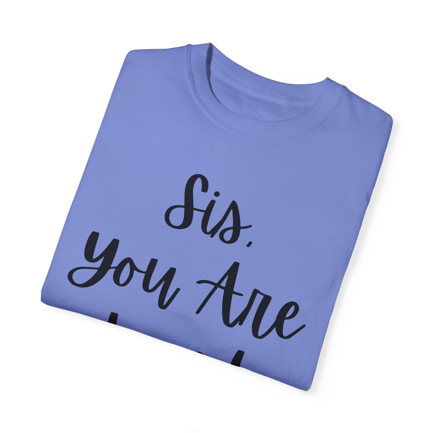"Sis You Are Loved" Ladies Comfort Colors T-Shirt | Jesus Collection by Love Tiffany