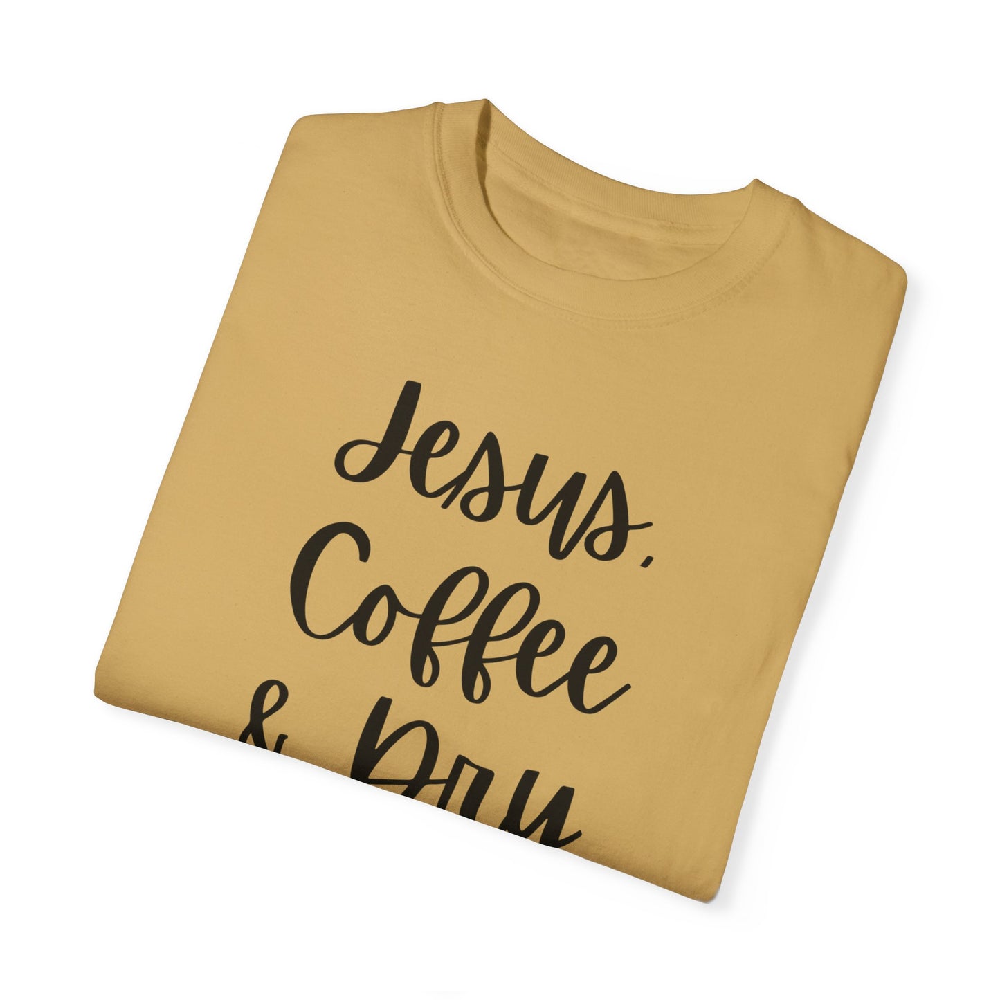 "Jesus Coffee & Dry Shampoo" Ladies Comfort Colors T-Shirt | Jesus Collection by Love Tiffany