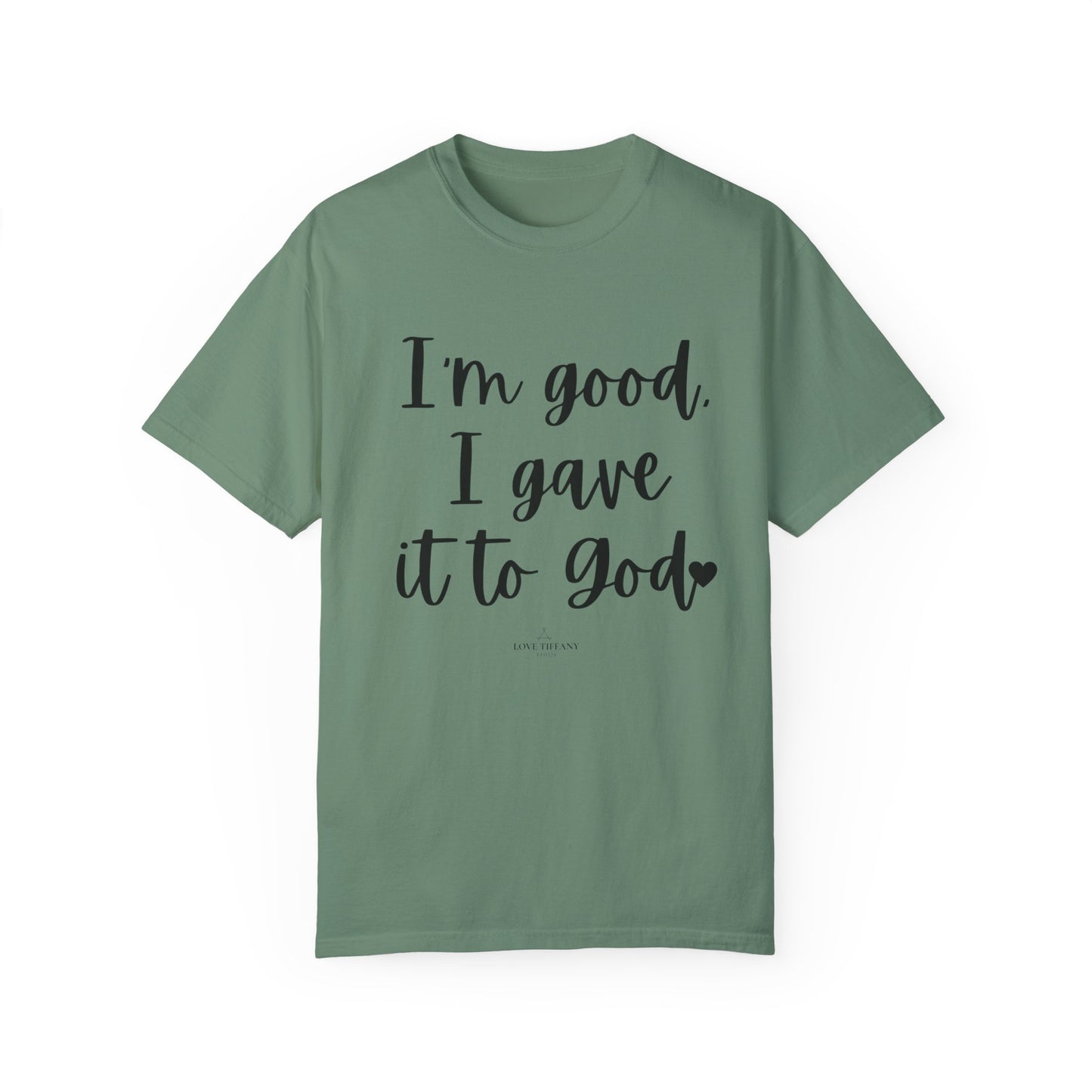 "I'm Good I Gave it To God" Ladies Comfort Colors T-Shirt | Jesus Collection by Love Tiffany
