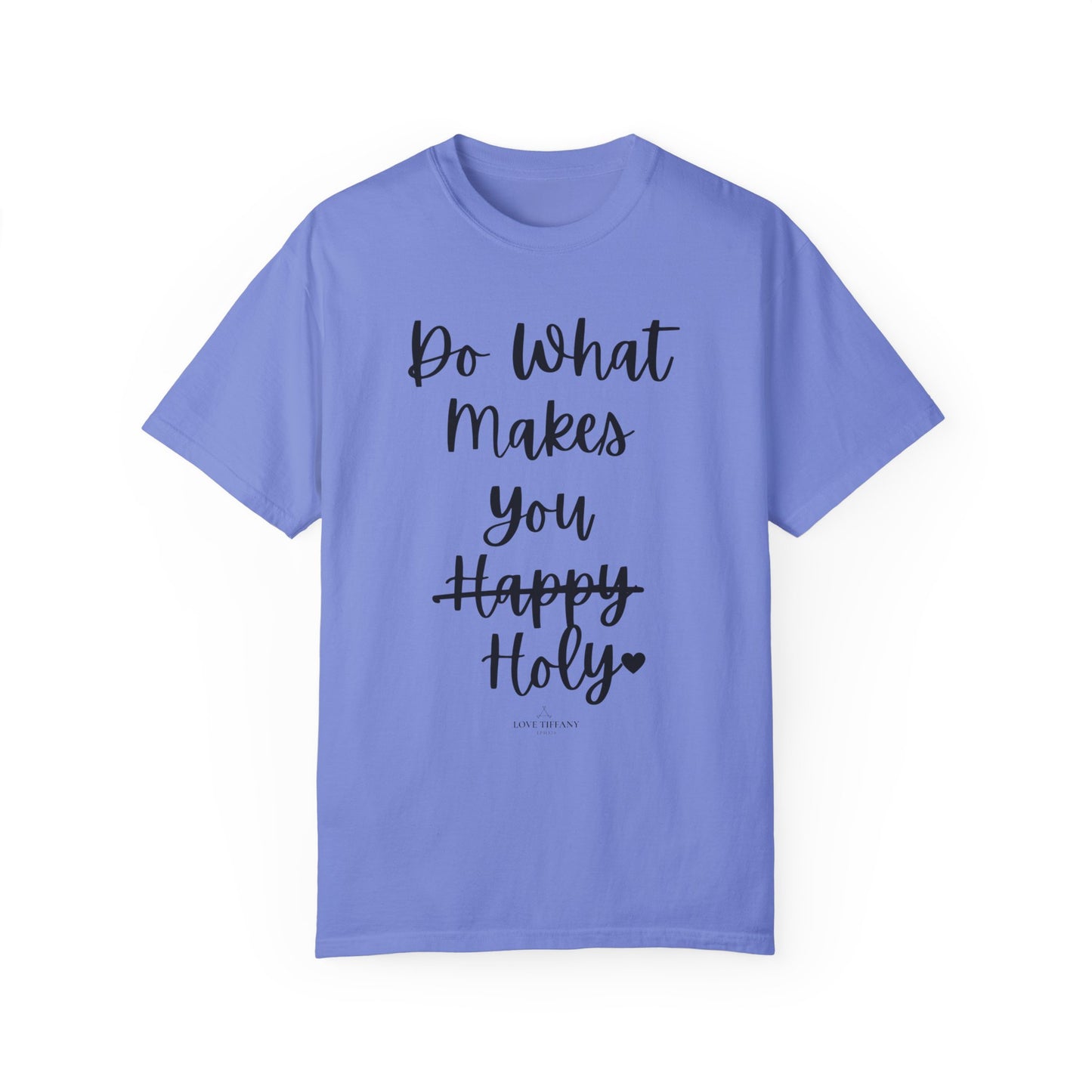 "Do What Makes You Holy" Ladies Comfort Colors T-Shirt | Jesus Collection by Love Tiffany
