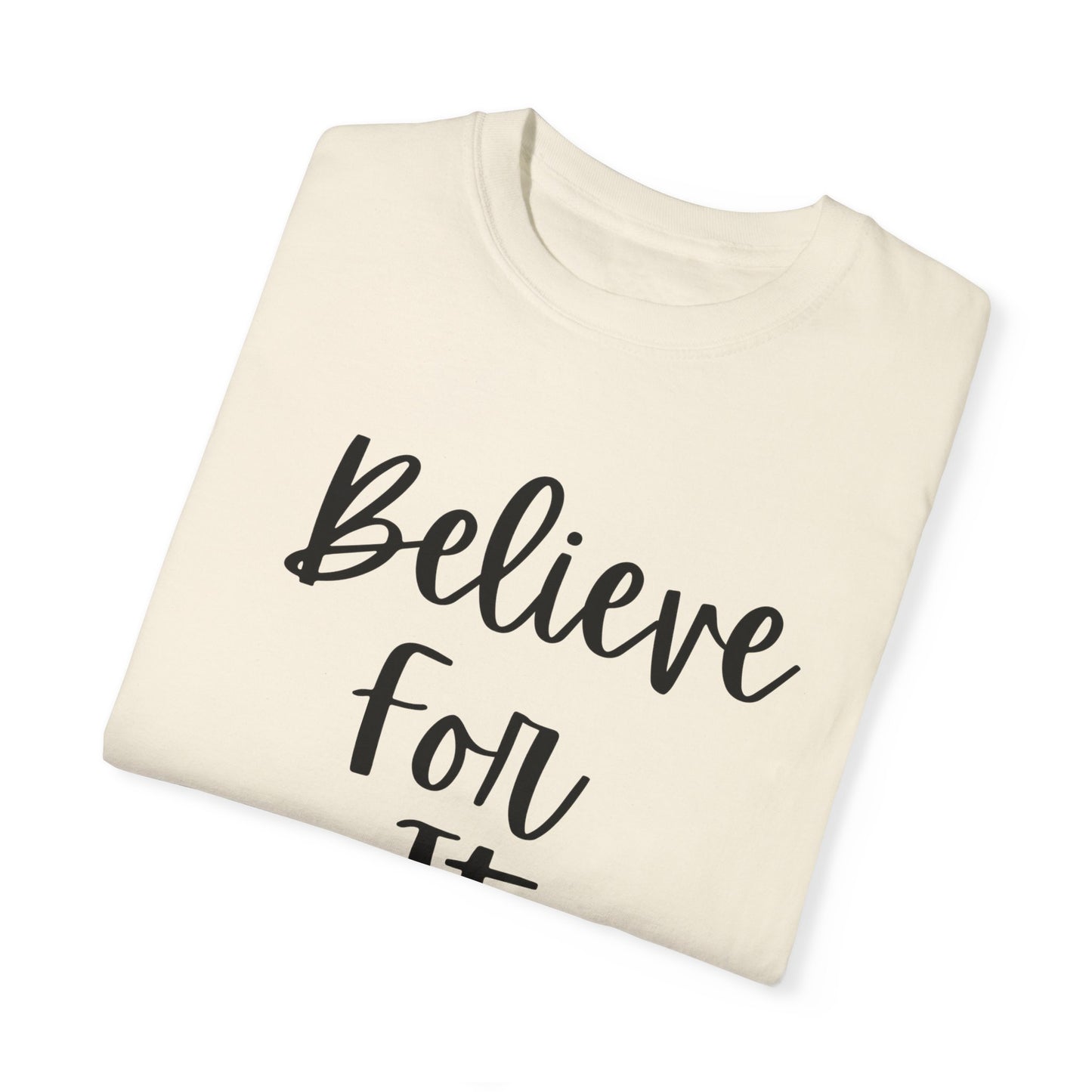 "Believe For It" Ladies Comfort Colors T-Shirt | Jesus Collection by Love Tiffany