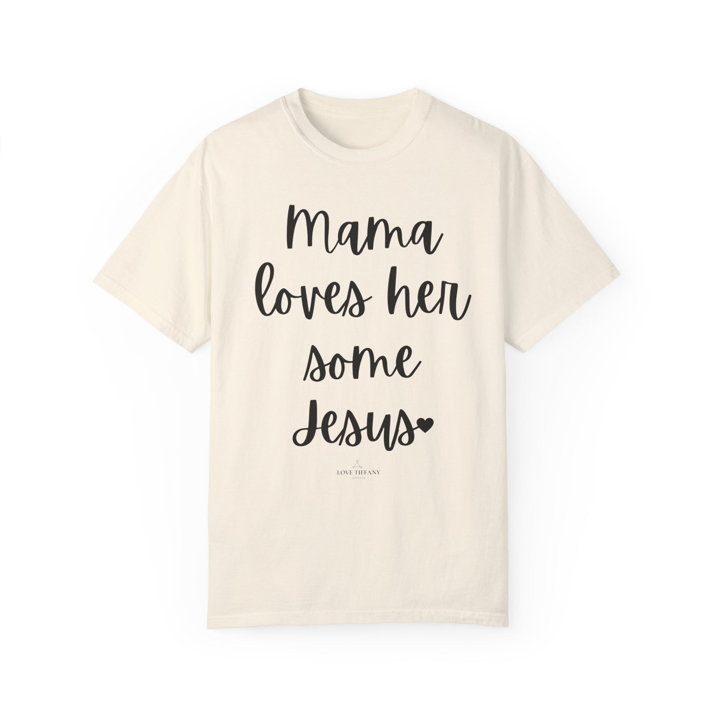 "Mama Loves Her Some Jesus" Ladies Comfort Colors T-Shirt | Jesus Collection by Love Tiffany
