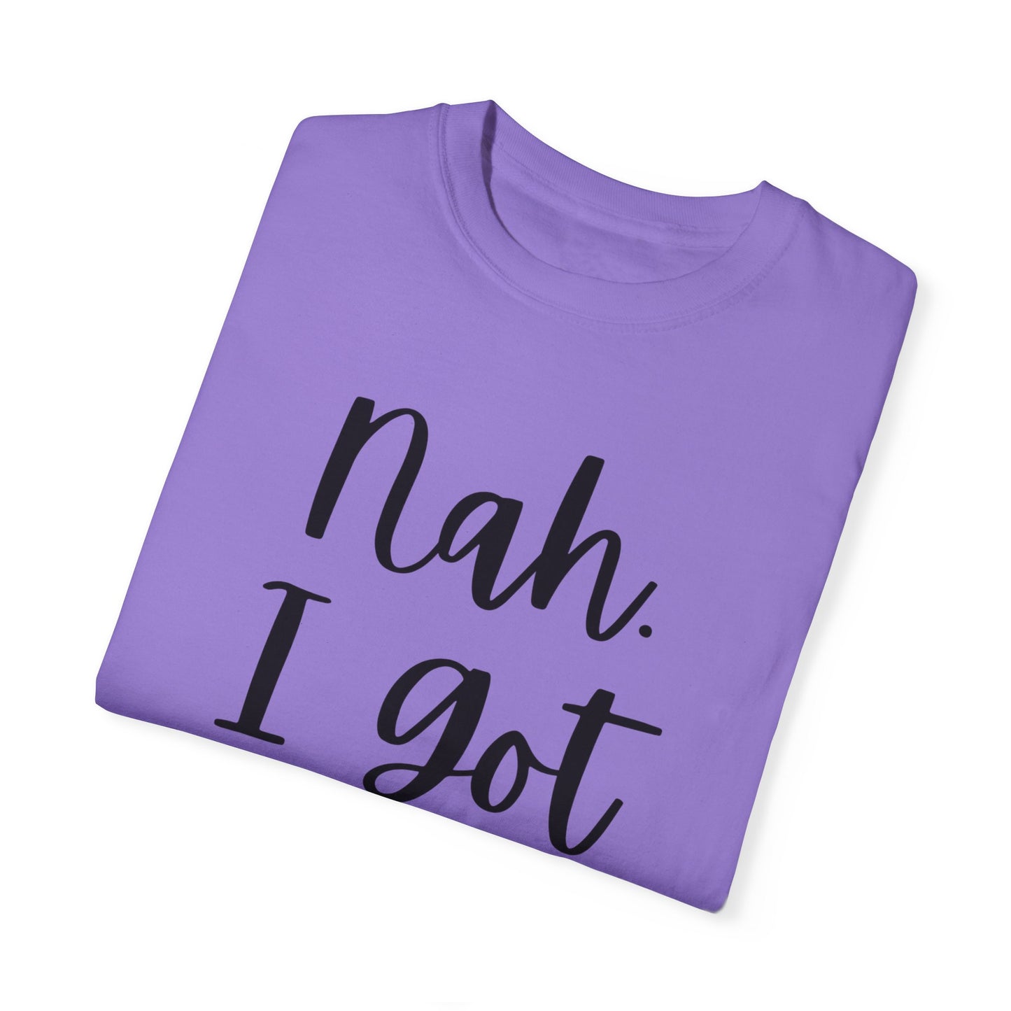 "Nah. I Got Jesus" Ladies Comfort Colors T-Shirt | Jesus Collection by Love Tiffany