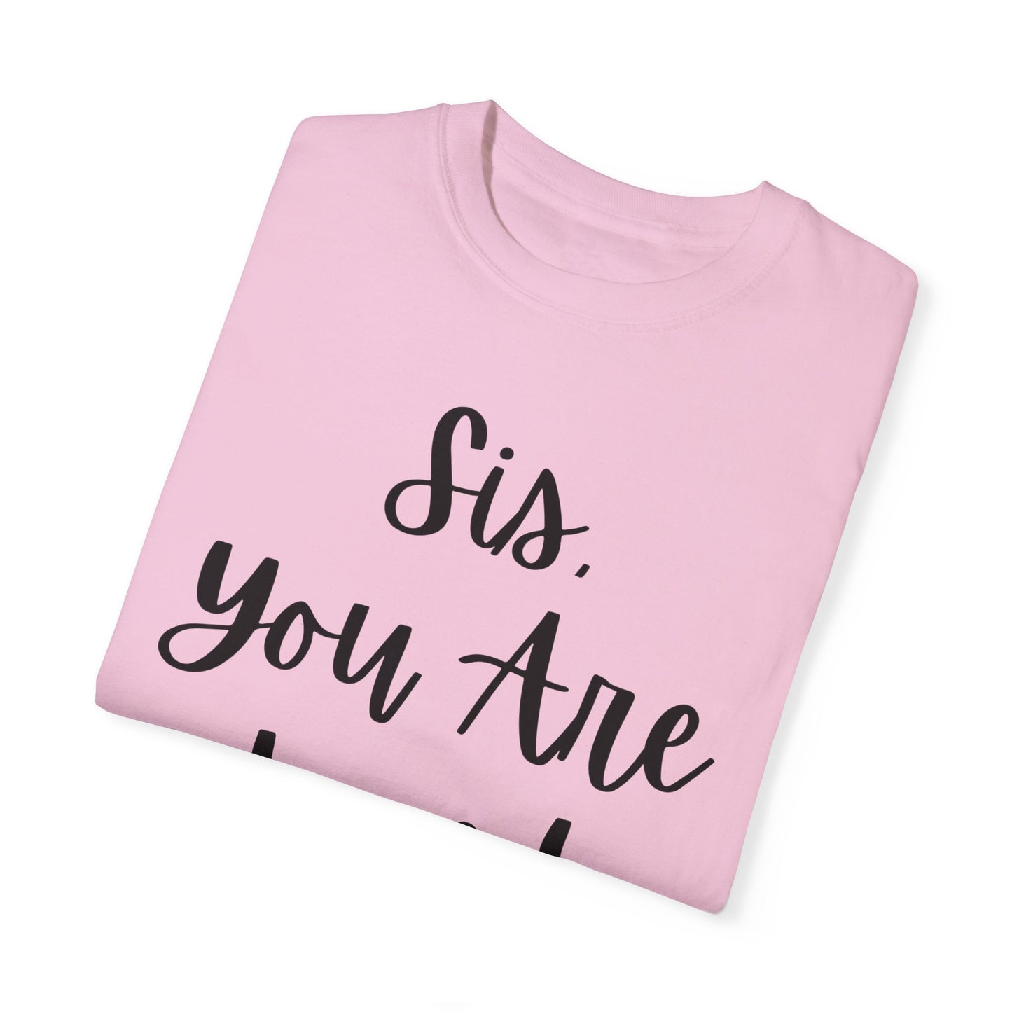 "Sis You Are Loved" Ladies Comfort Colors T-Shirt | Jesus Collection by Love Tiffany