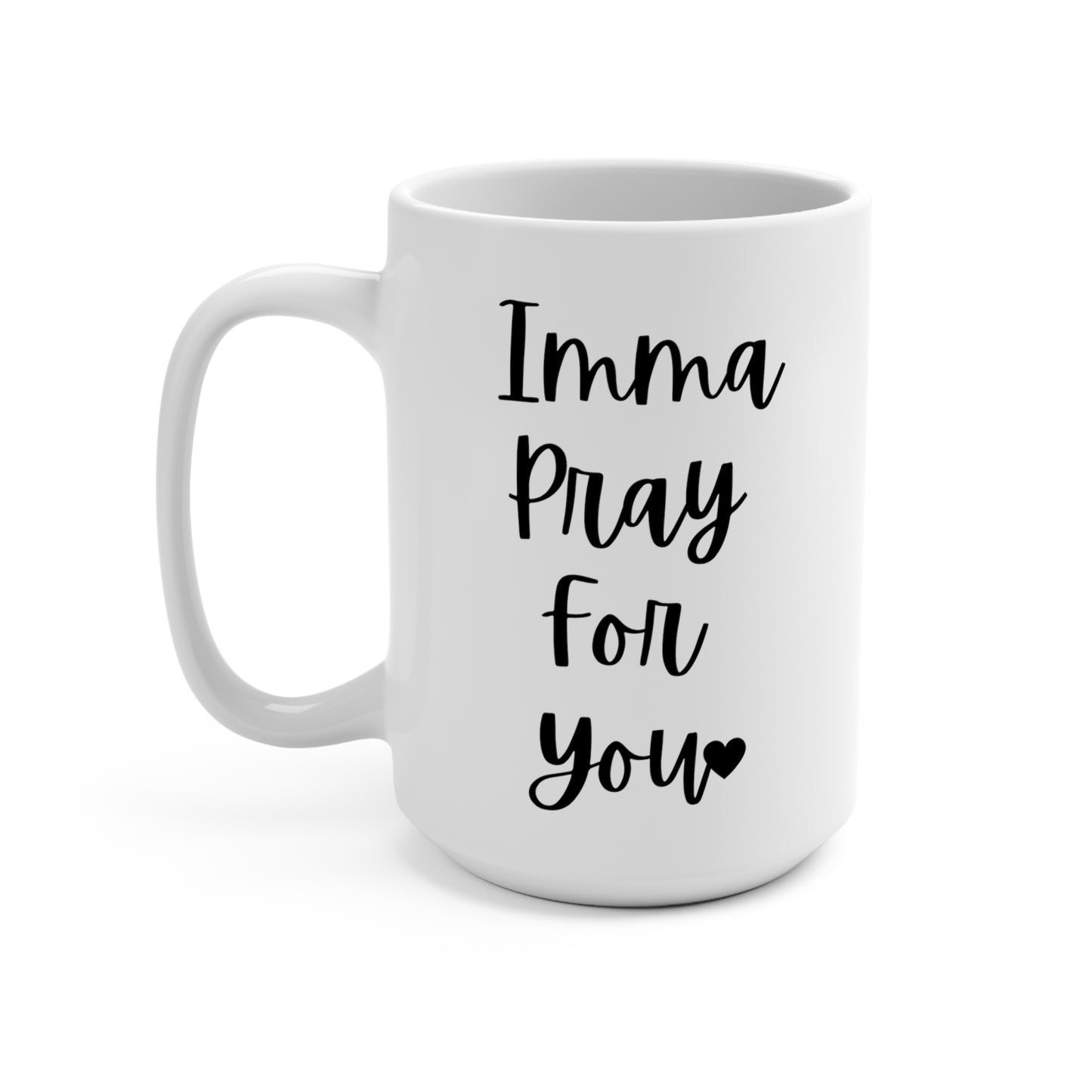 "Imma Pray For You" White Gloss Ceramic Mug 15oz | Jesus Collection by Love Tiffany
