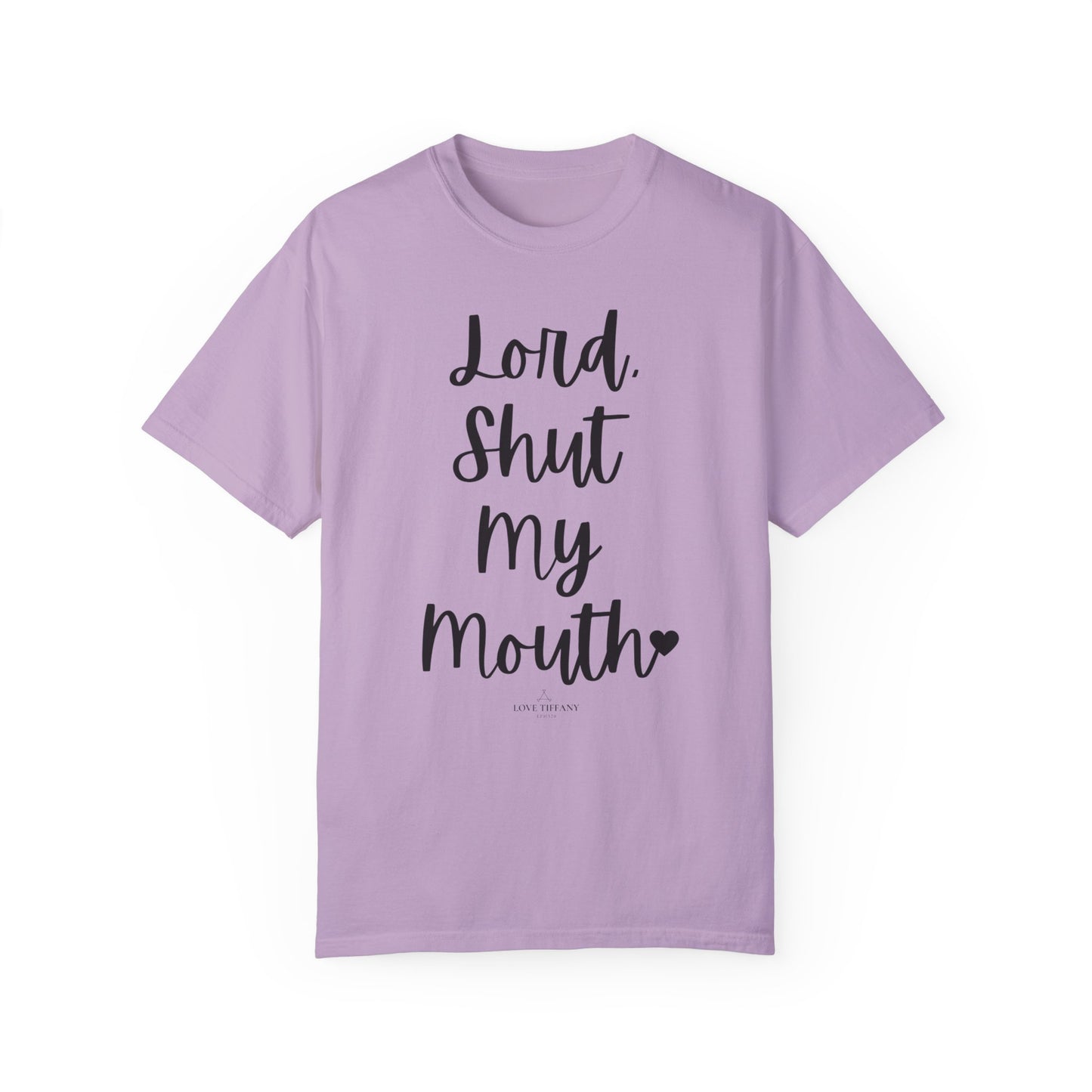 "Lord Shut My Mouth" Ladies Comfort Colors T-Shirt | Jesus Collection by Love Tiffany