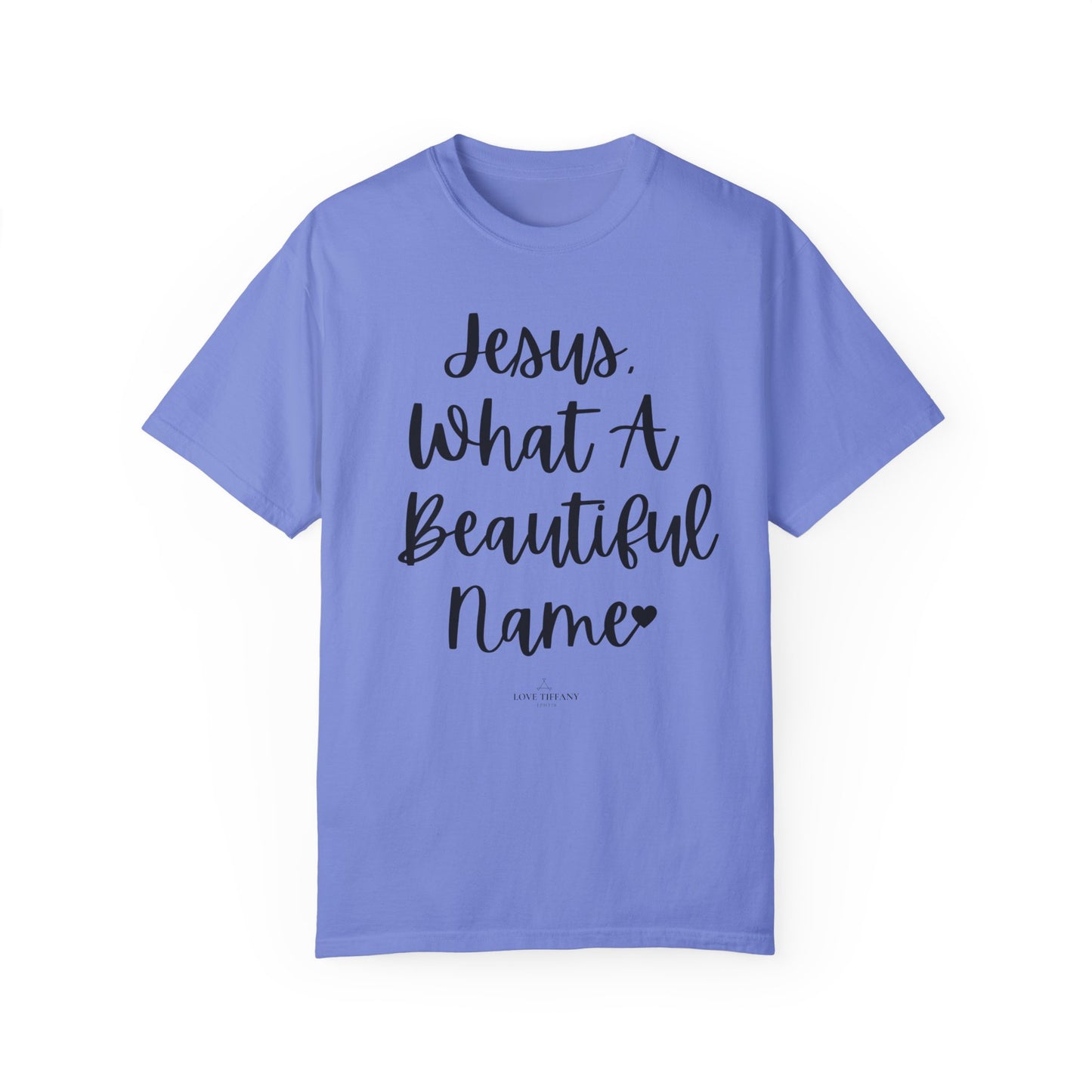 "Jesus What A Beautiful Name" Ladies Comfort Colors T-Shirt | Jesus Collection by Love Tiffany