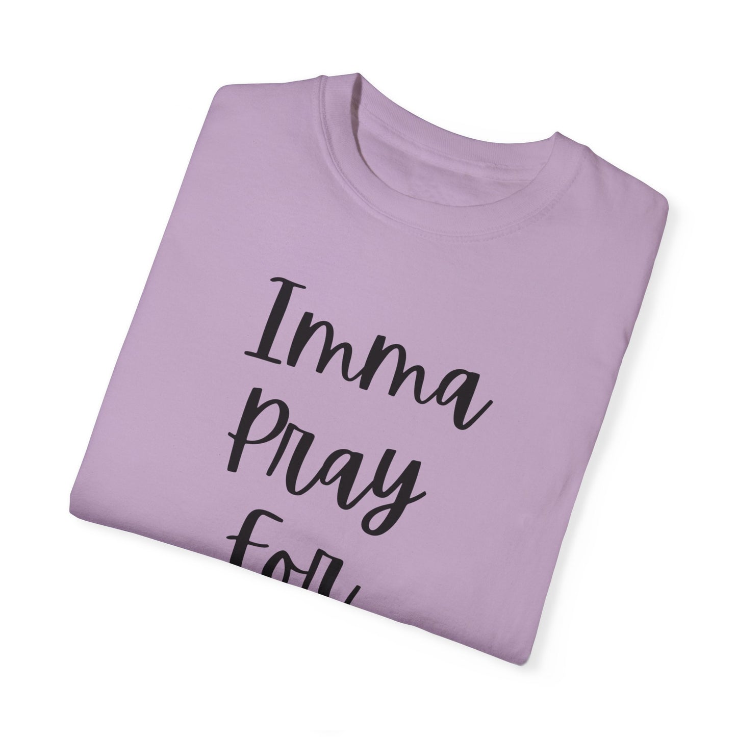 "Imma Pray For You" Ladies Comfort Colors T-Shirt | Jesus Collection by Love Tiffany