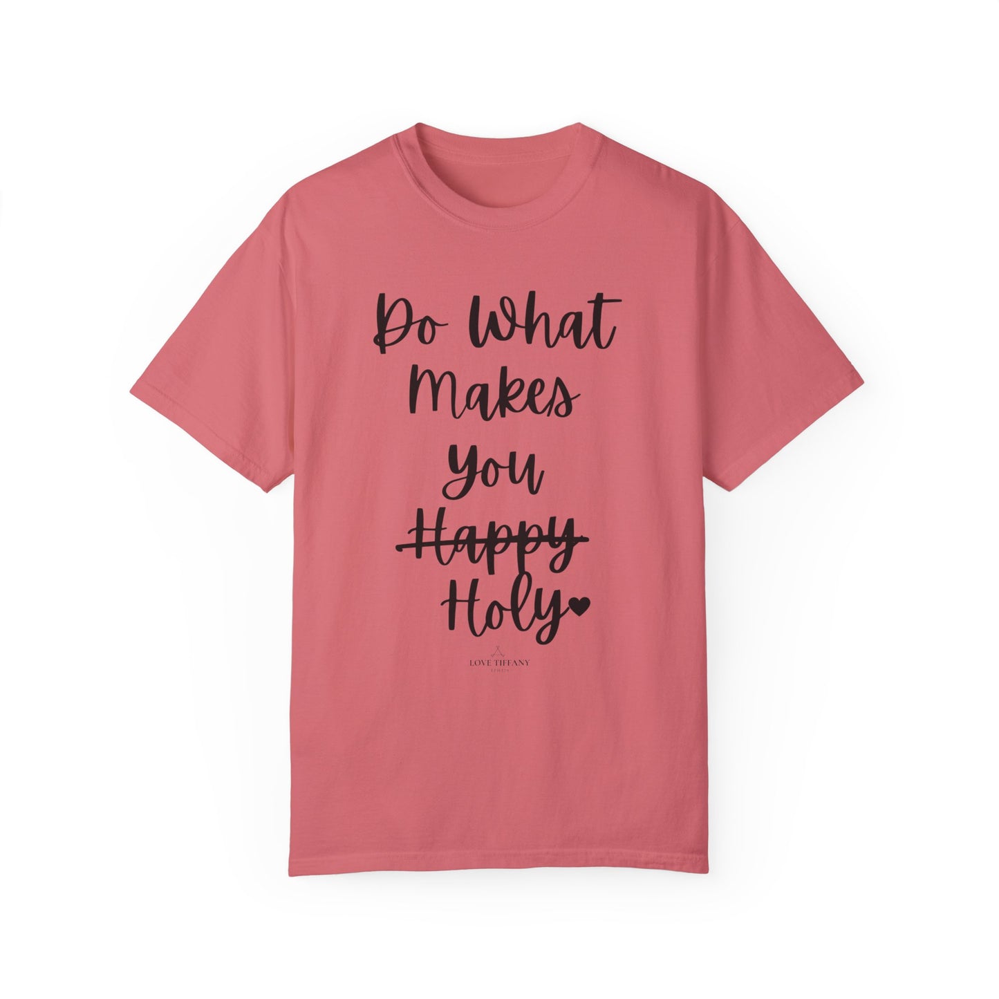 "Do What Makes You Holy" Ladies Comfort Colors T-Shirt | Jesus Collection by Love Tiffany