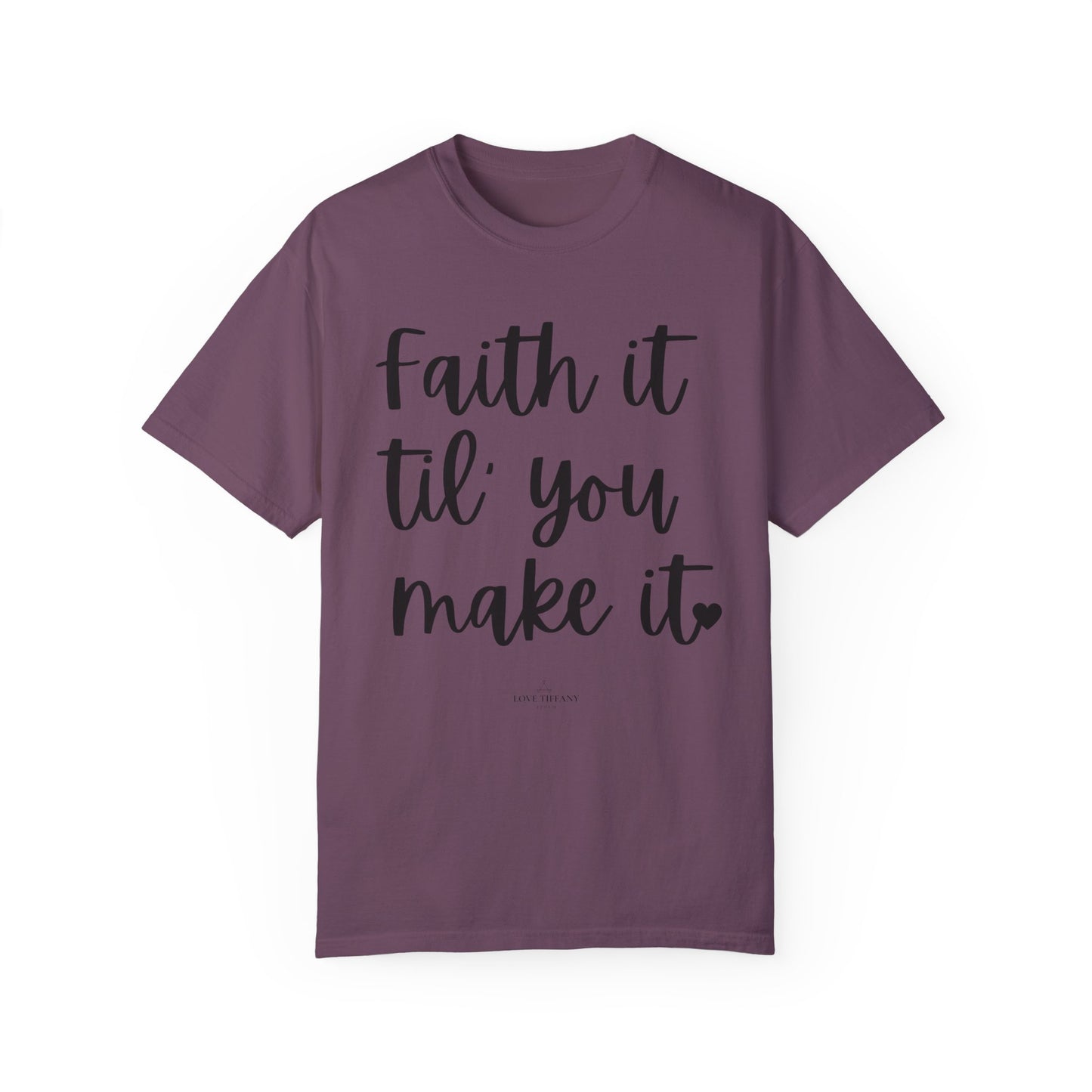 "Faith It Til You Make It" Ladies Comfort Colors T-Shirt | Jesus Collection by Love Tiffany