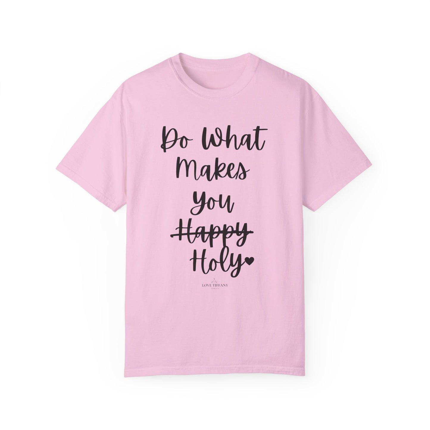 "Do What Makes You Holy" Ladies Comfort Colors T-Shirt | Jesus Collection by Love Tiffany