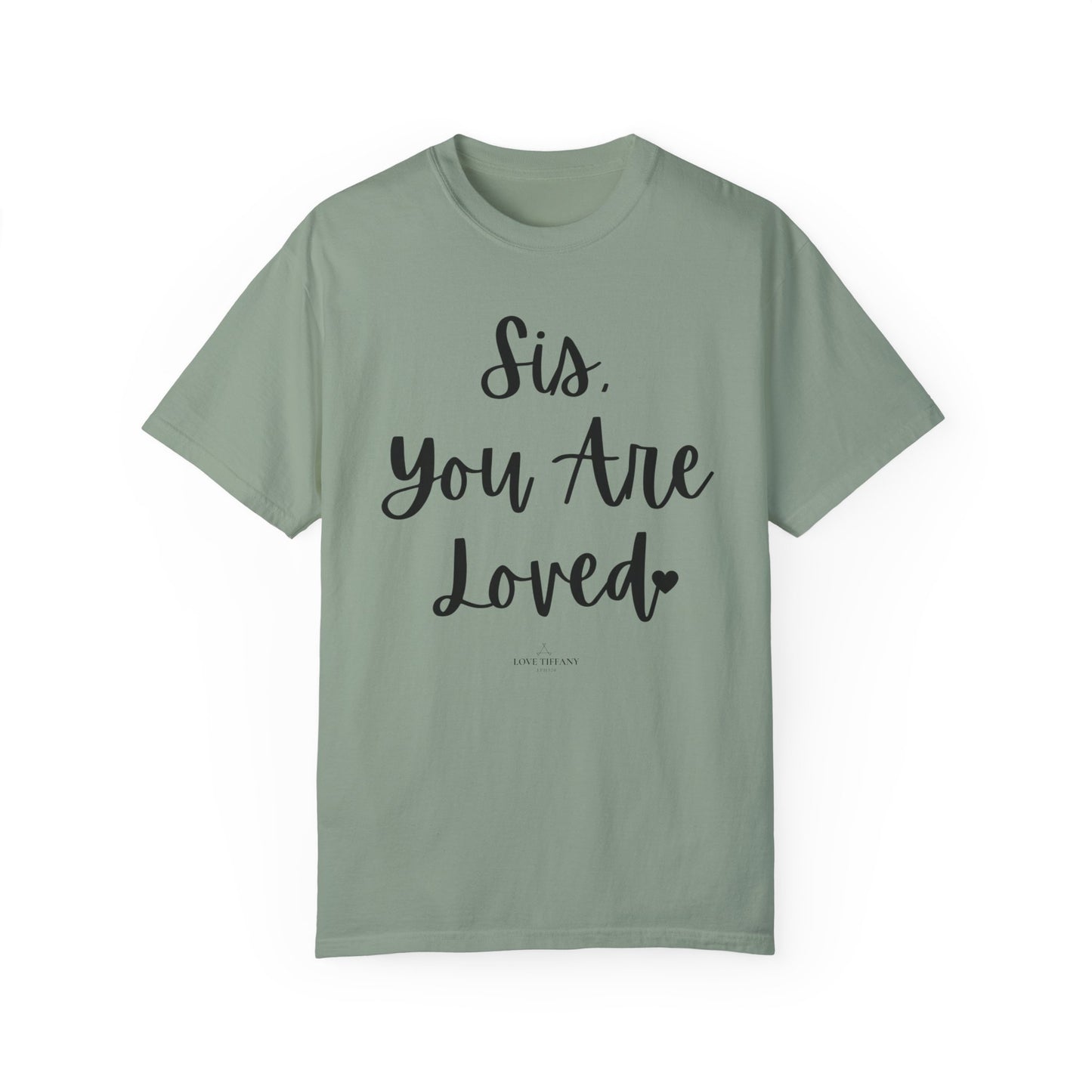 "Sis You Are Loved" Ladies Comfort Colors T-Shirt | Jesus Collection by Love Tiffany