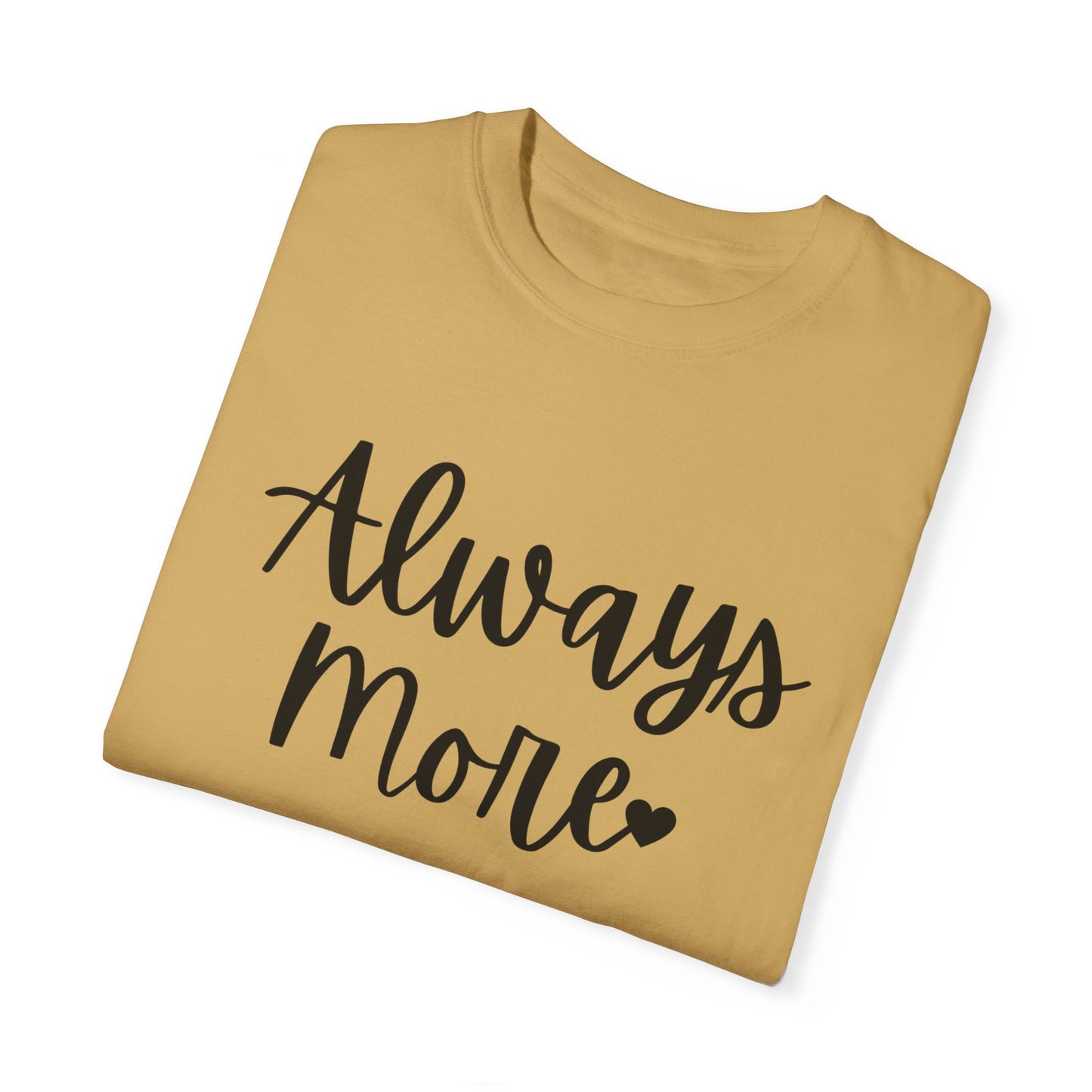 "Always More" Ladies Comfort Colors T-Shirt | Jesus Collection by Love Tiffany