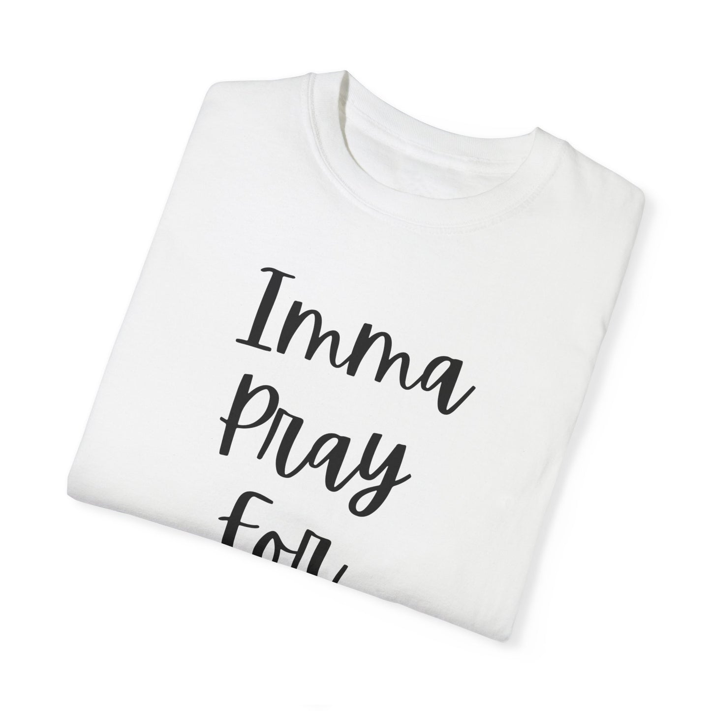 "Imma Pray For You" Ladies Comfort Colors T-Shirt | Jesus Collection by Love Tiffany