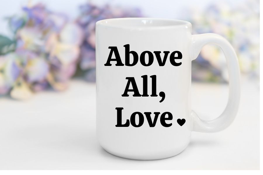 Above All Love | 15 oz. Mug