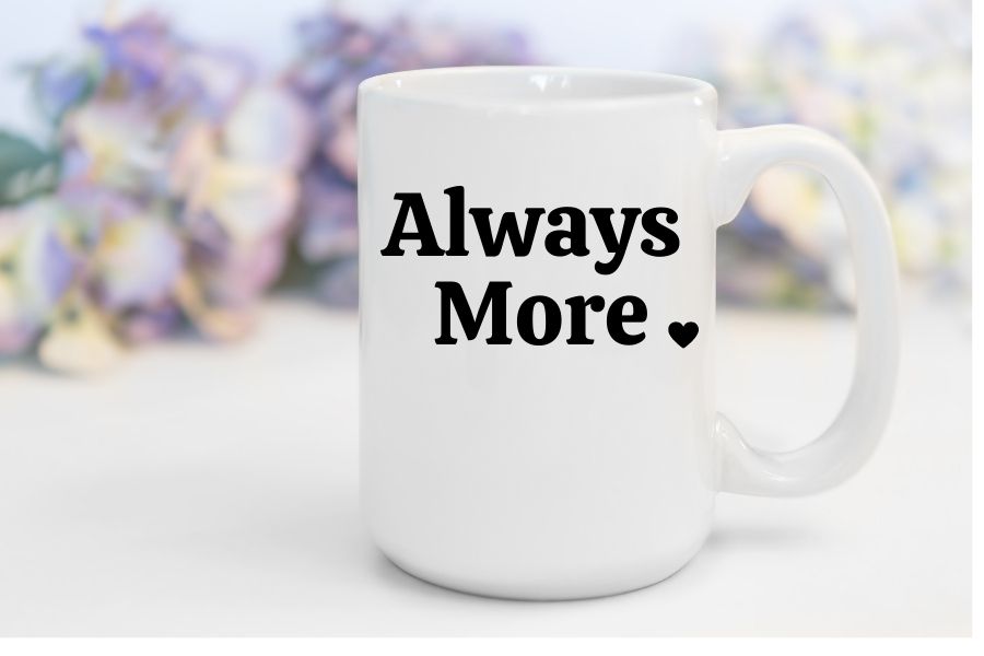 Always More | 15 oz. Mug