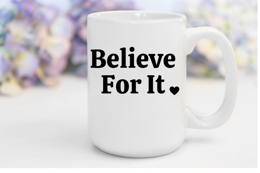 Believe For It | 15 oz. Mug