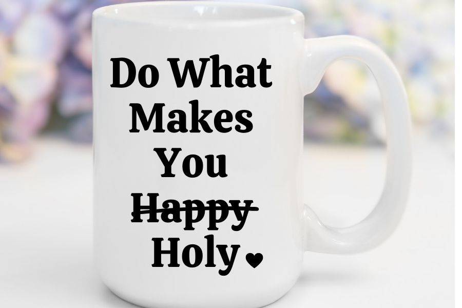 Do What Makes You Holy | 15 oz. Mug