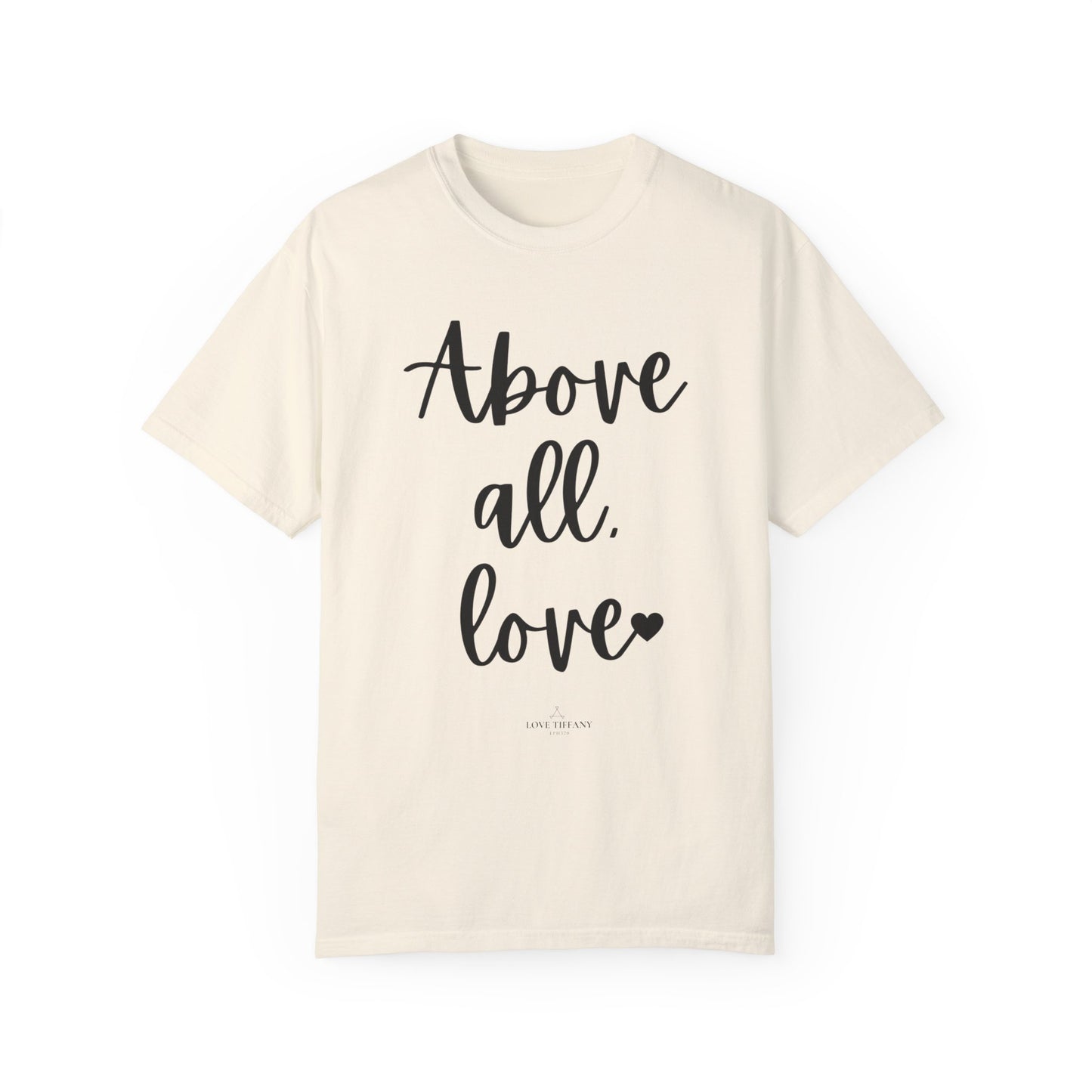 "Above All Love" Ladies Comfort Colors T-Shirt | Jesus Collection by Love Tiffany