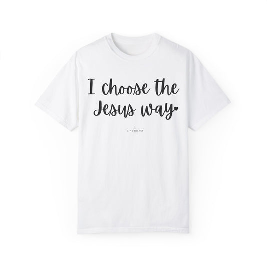 "I Choose the Jesus Way" Ladies Comfort Colors T-Shirt | Jesus Collection by Love Tiffany