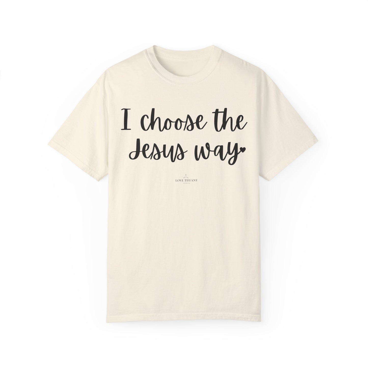 "I Choose the Jesus Way" Ladies Comfort Colors T-Shirt | Jesus Collection by Love Tiffany