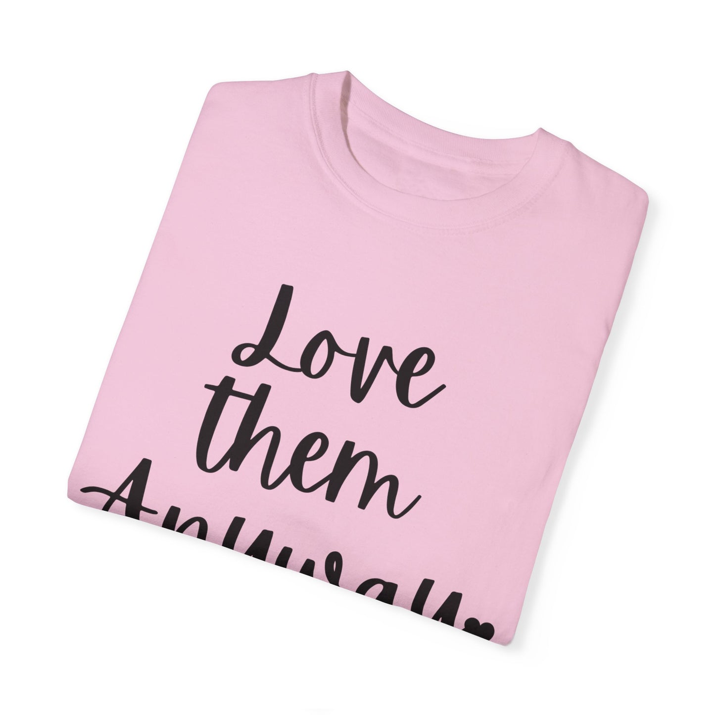 "Love Them Anyway" Ladies Comfort Colors T-Shirt | Jesus Collection by Love Tiffany