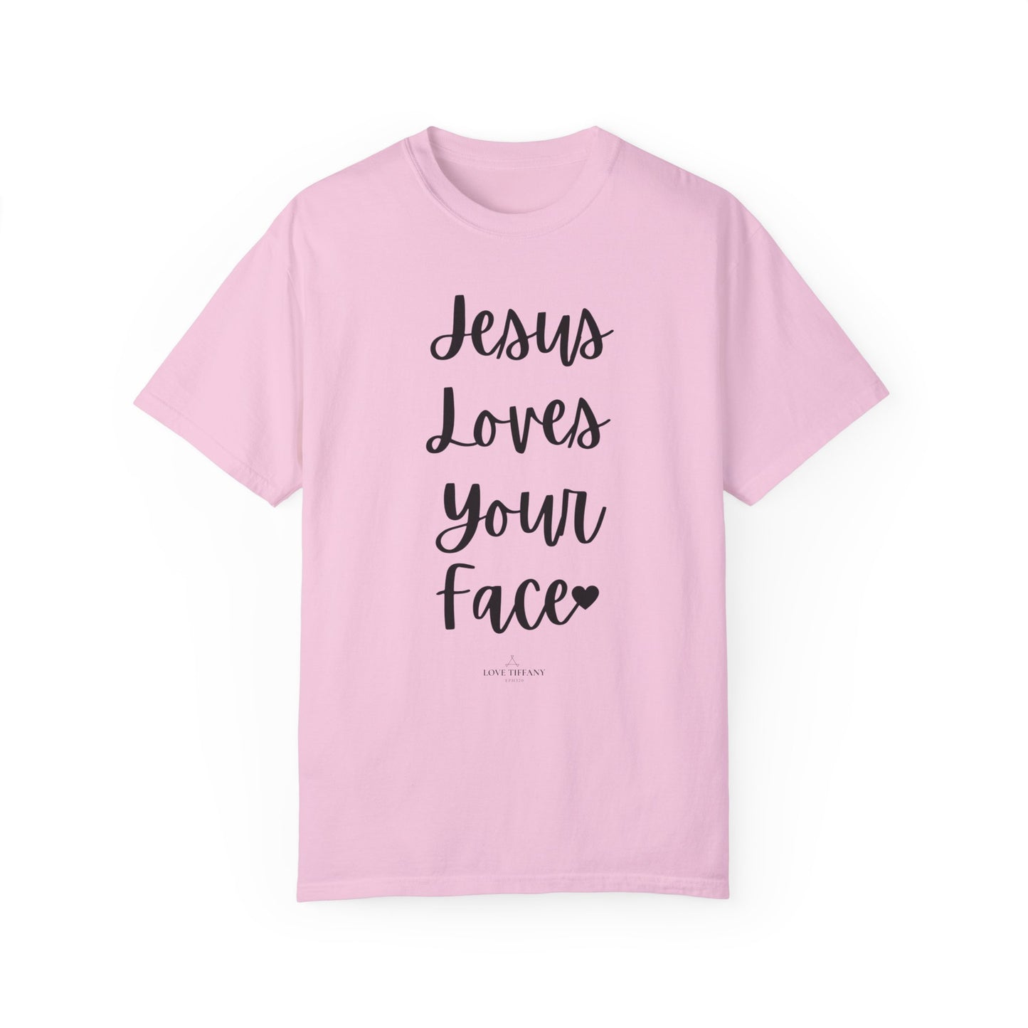 "Jesus Loves Your Face" Ladies Comfort Colors T-Shirt | Jesus Collection by Love Tiffany