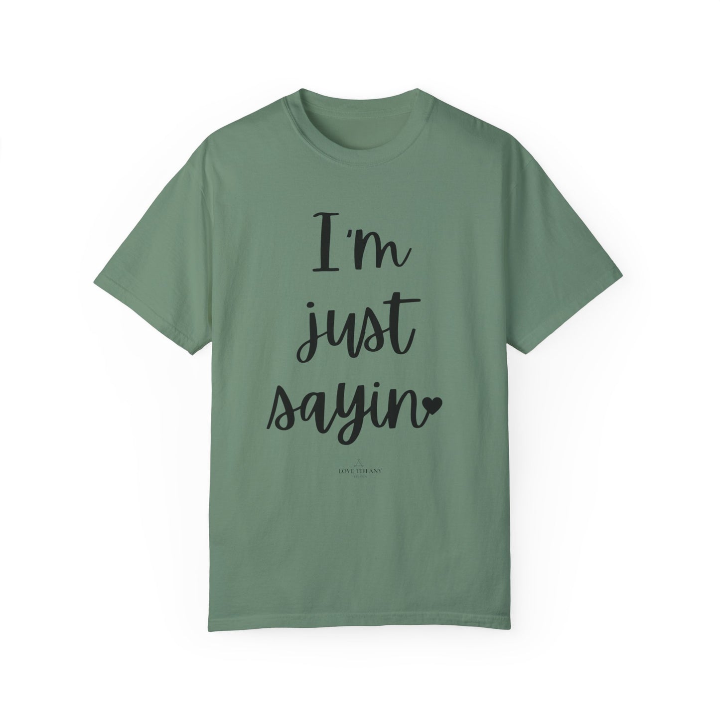 "I'm Just Sayin'" Ladies Comfort Colors T-Shirt | Jesus Collection by Love Tiffany